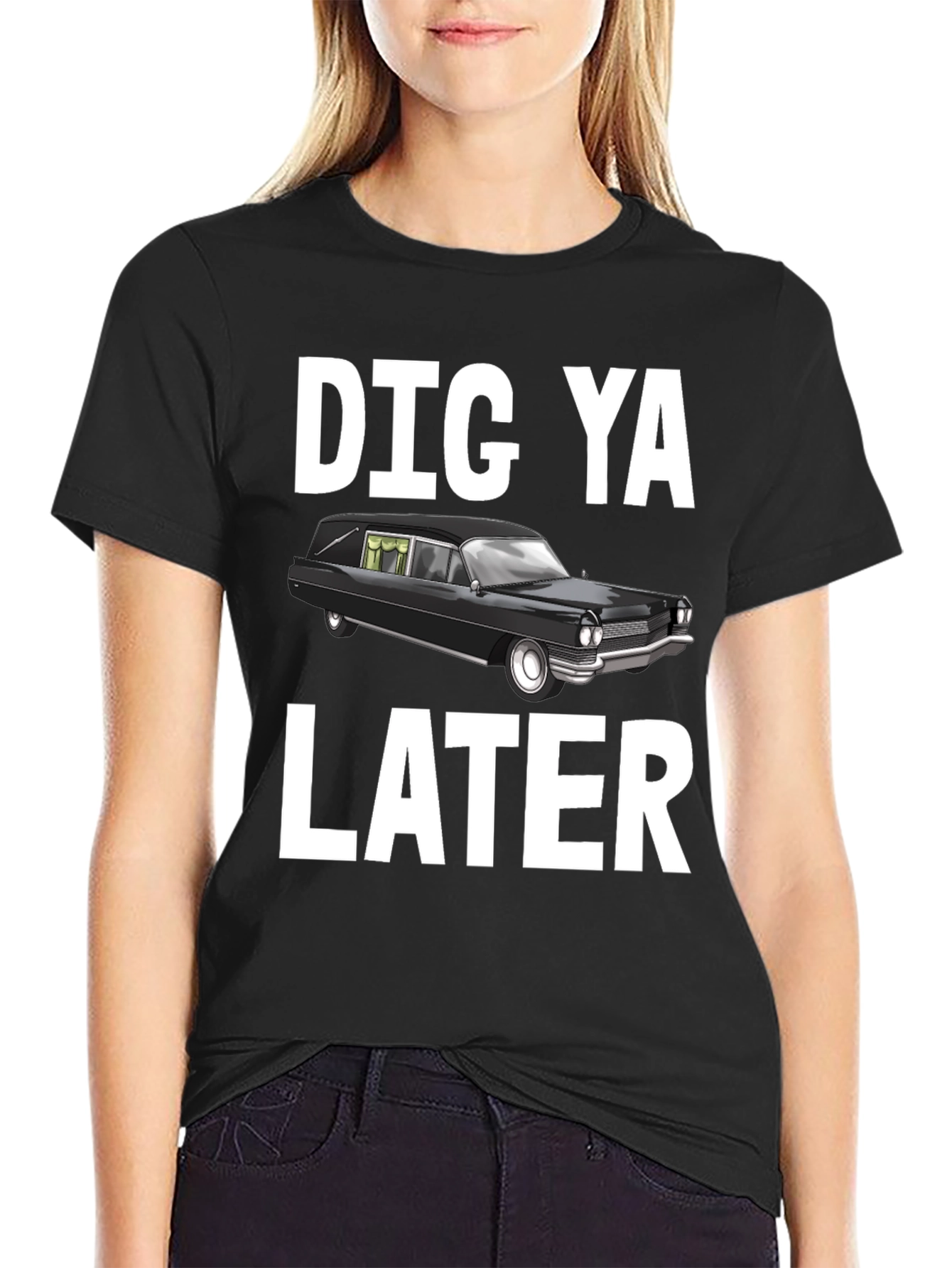 Dig Ya Later Hearse T-Shirt