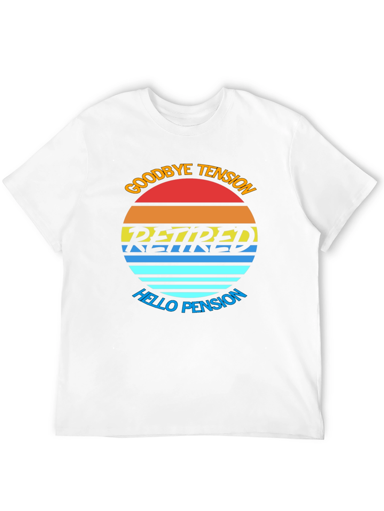 Goodbye Tension Hello Pension T-Shirt