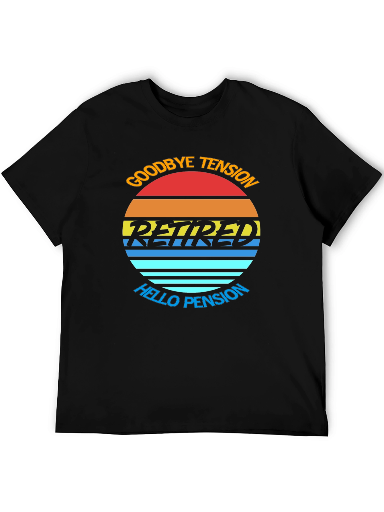 Goodbye Tension Hello Pension T-Shirt