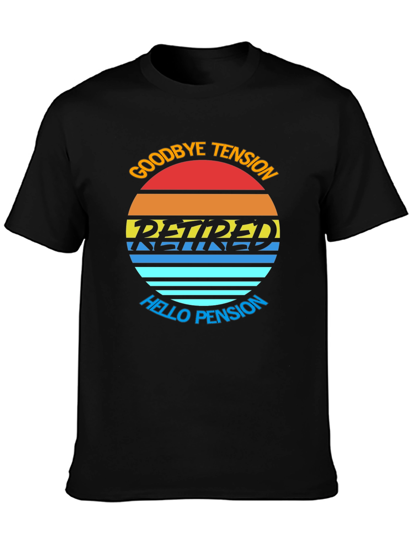 Goodbye Tension Hello Pension T-Shirt
