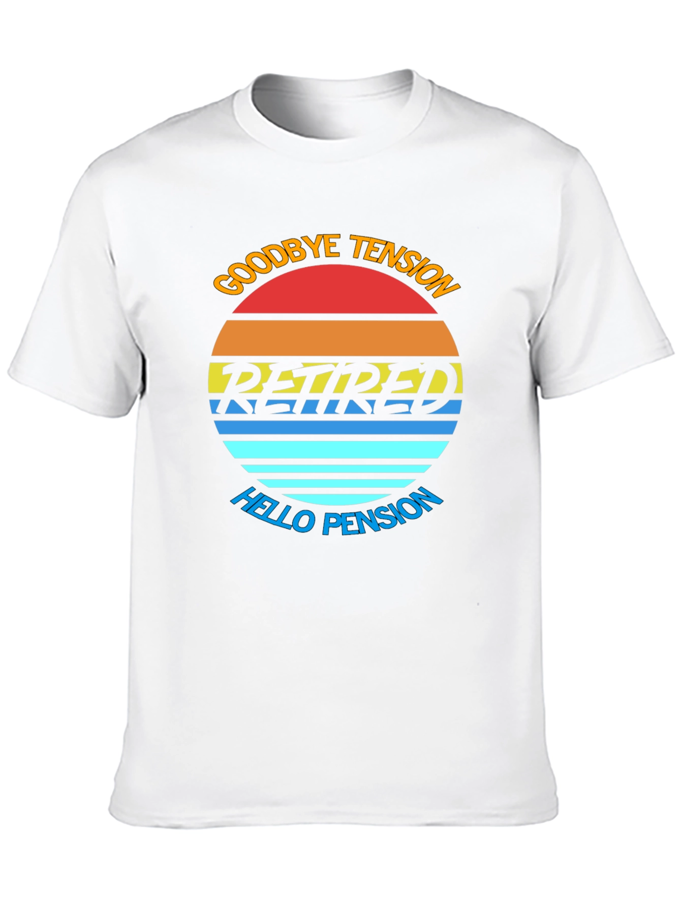 Goodbye Tension Hello Pension T-Shirt