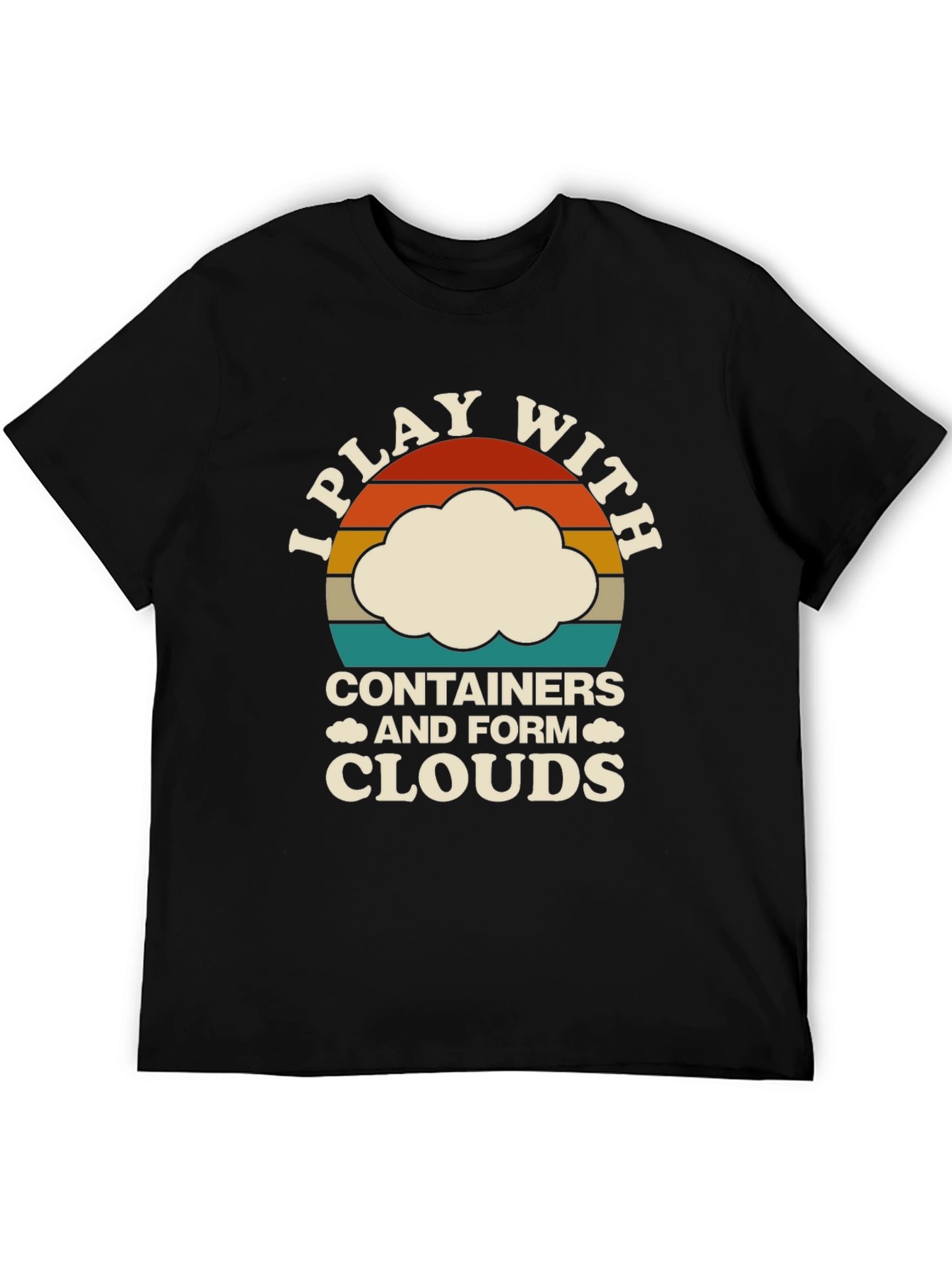 I Play With Containers Funny Cloud T-Shirt