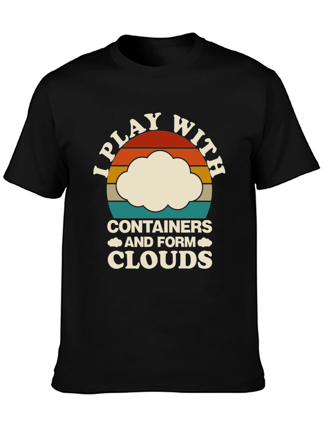 I Play With Containers Funny Cloud T-Shirt