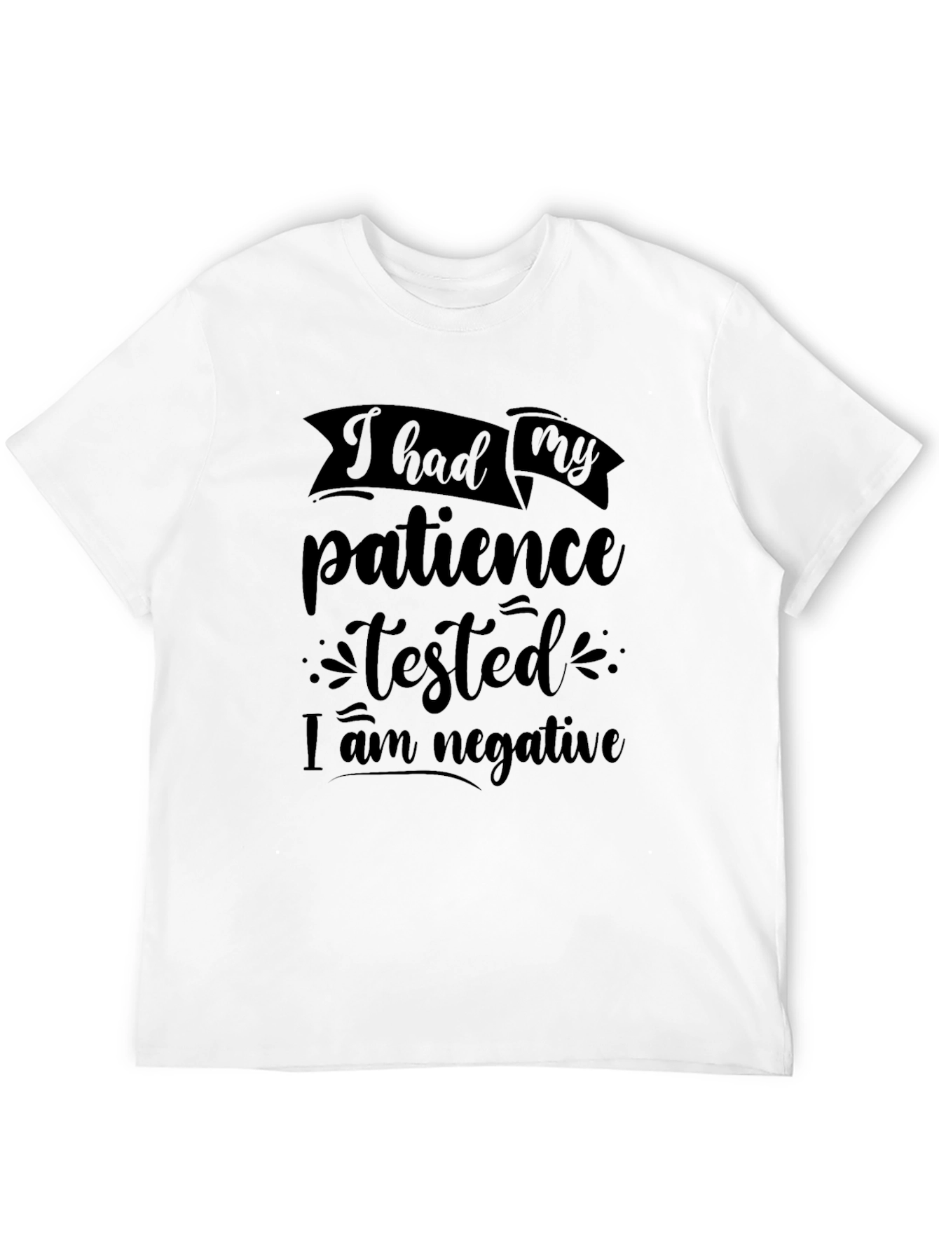 Patience Tested Negative Graphic Tee