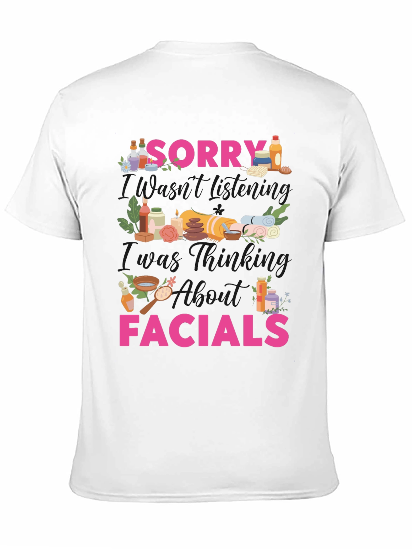 Sorry I Was Thinking About Facials T-Shirt