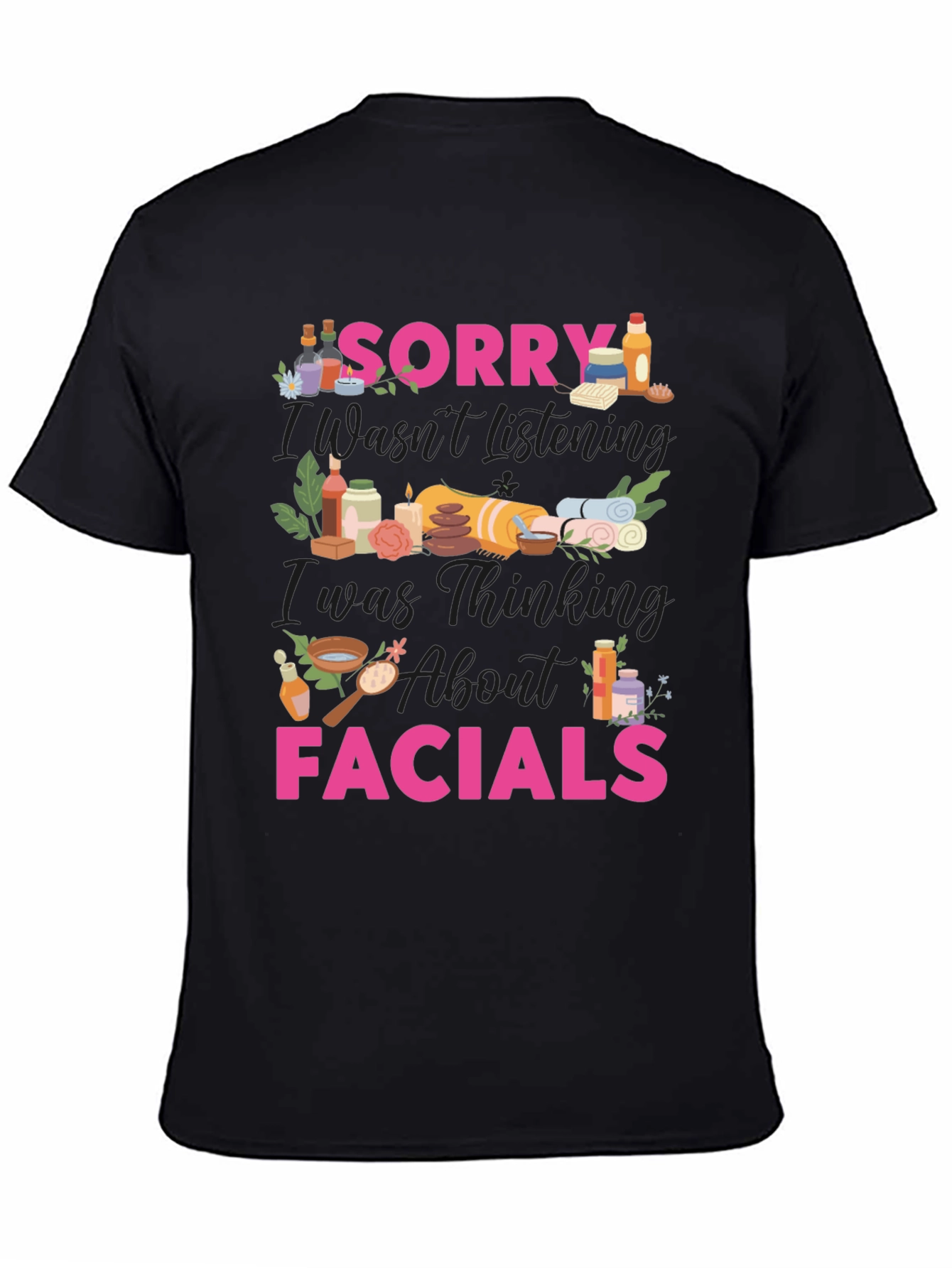 Sorry I Was Thinking About Facials T-Shirt