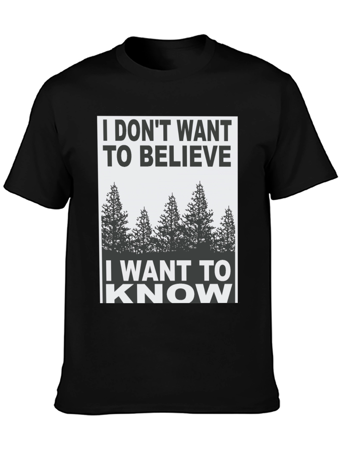 I Dont Want to Believe Graphic Tee