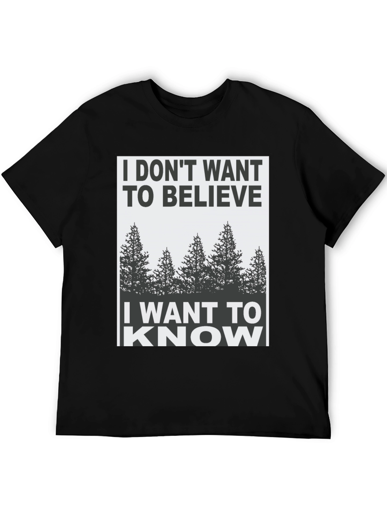 I Dont Want to Believe Graphic Tee