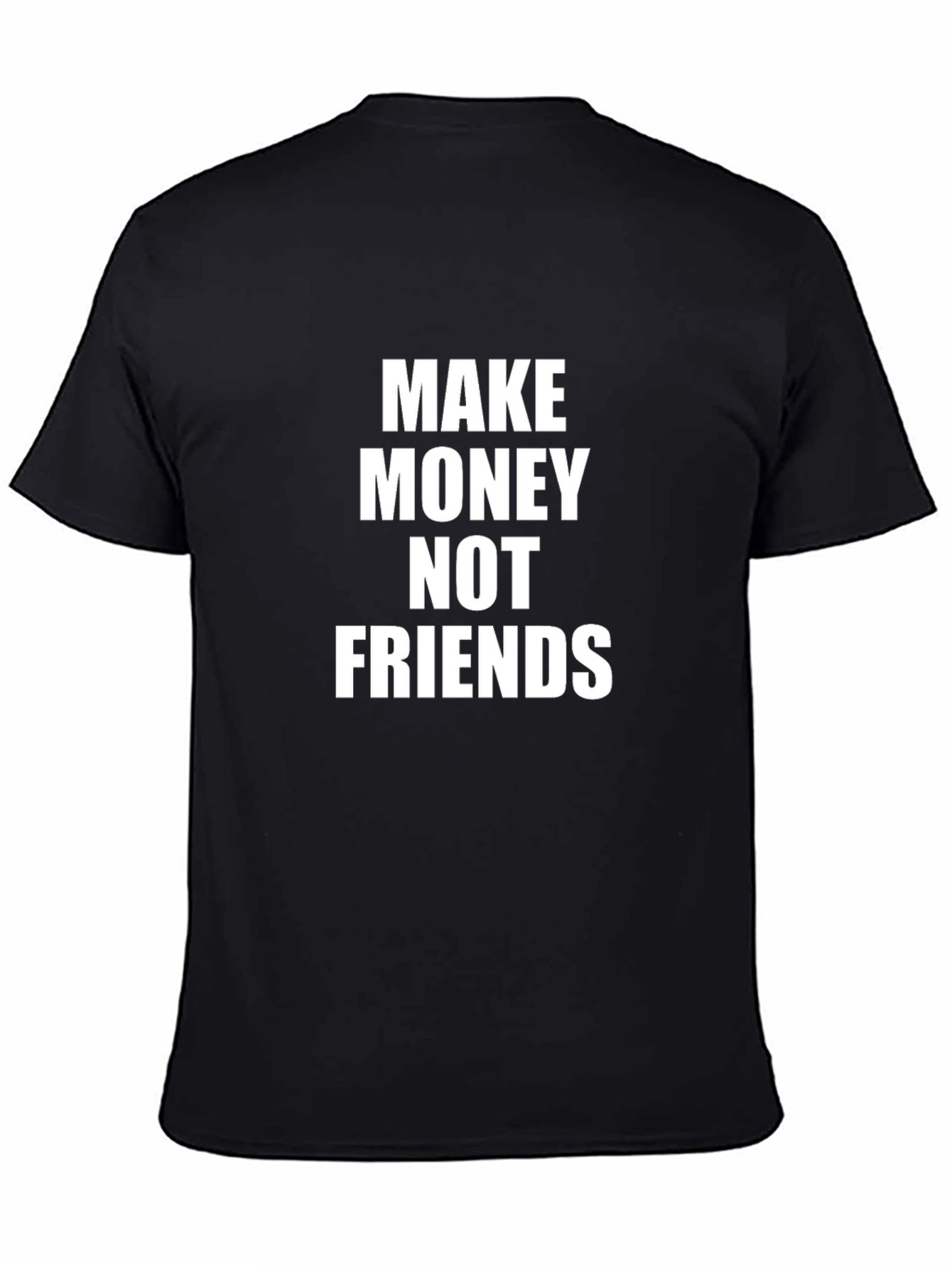Make Money Not Friends Graphic Tee