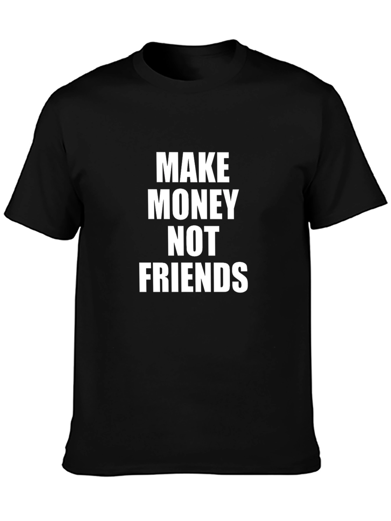 Make Money Not Friends Graphic Tee