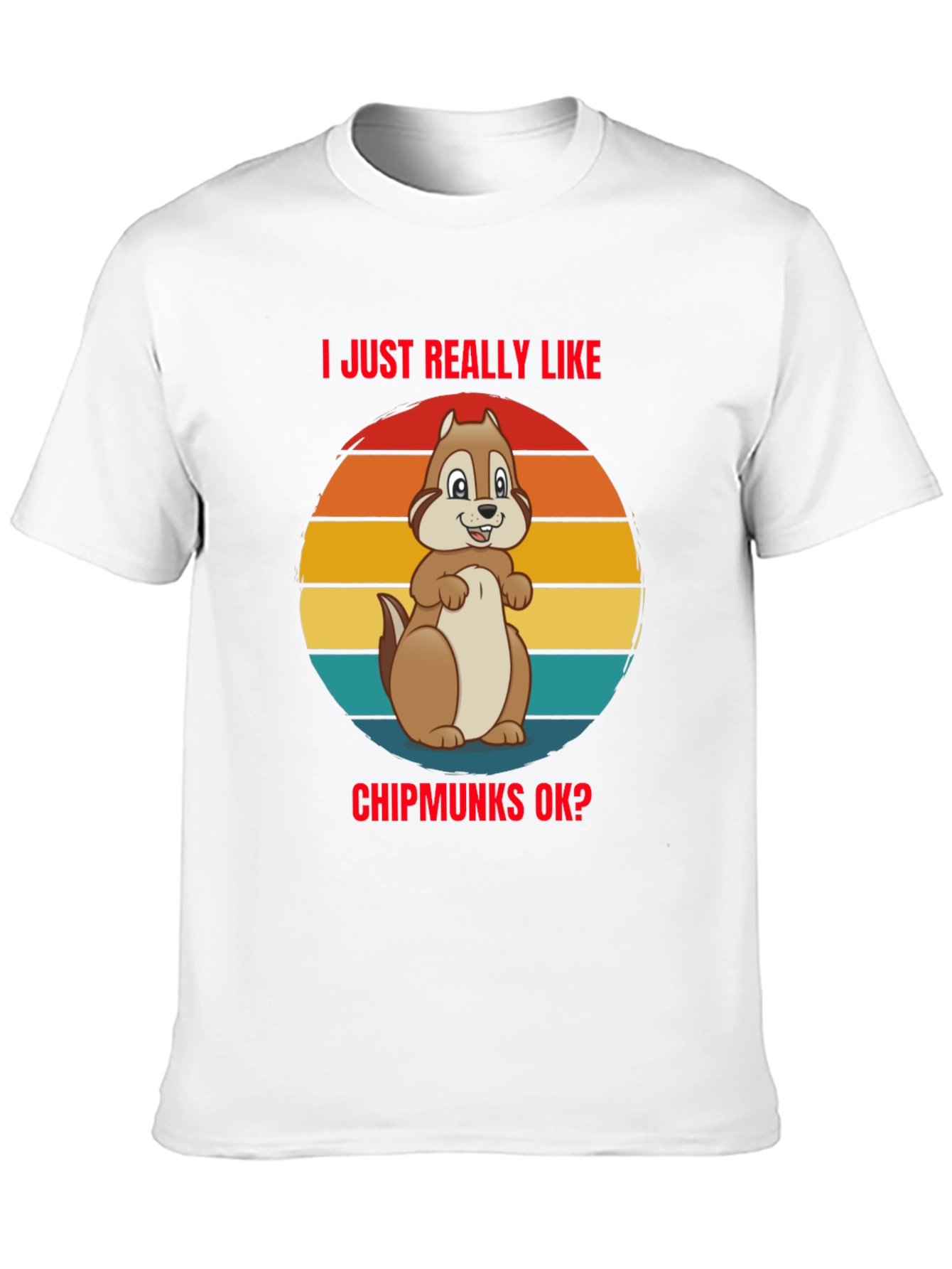 I Just Really Like Chipmunks OK? Graphic Tee