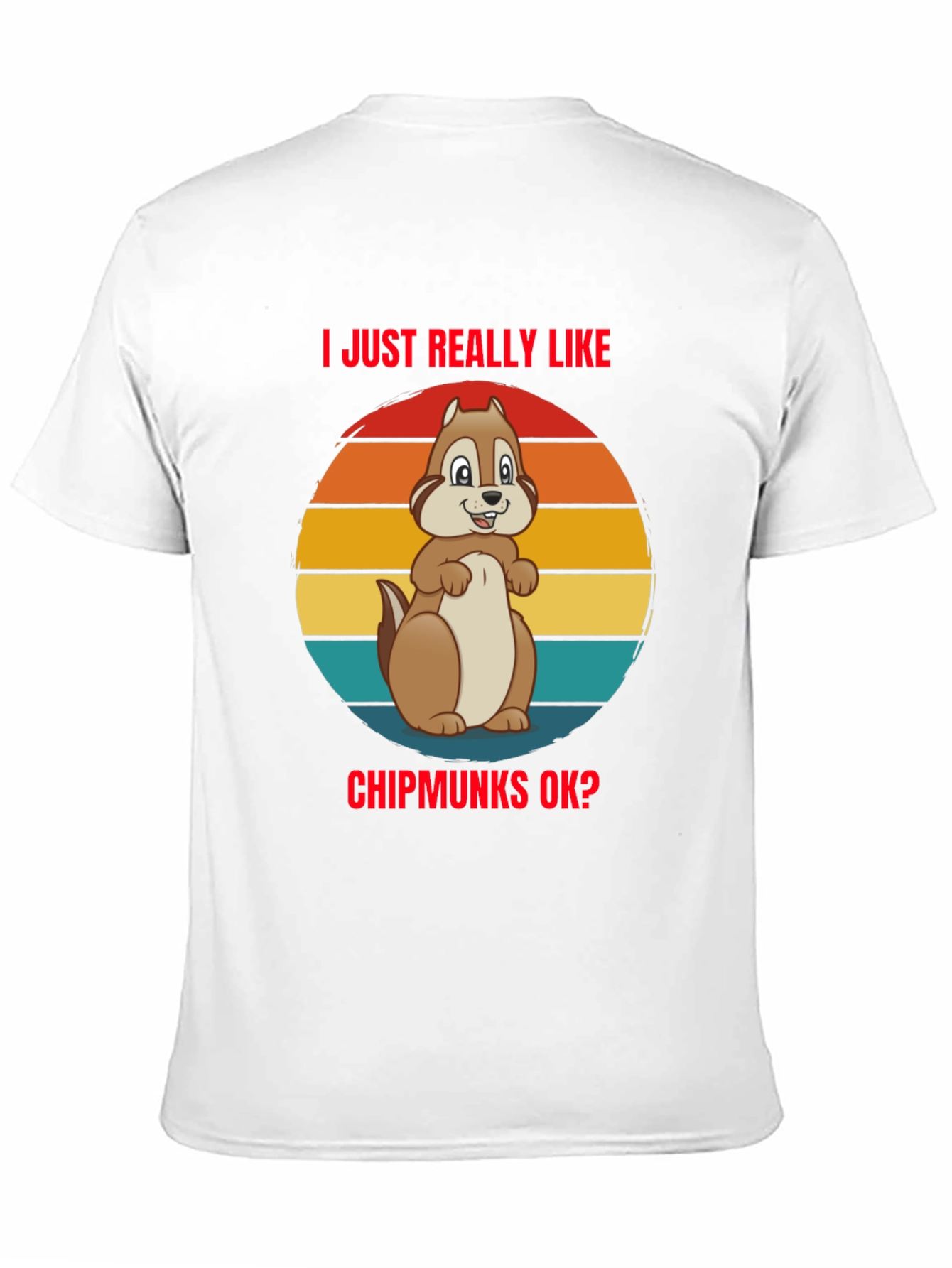 I Just Really Like Chipmunks OK? Graphic Tee