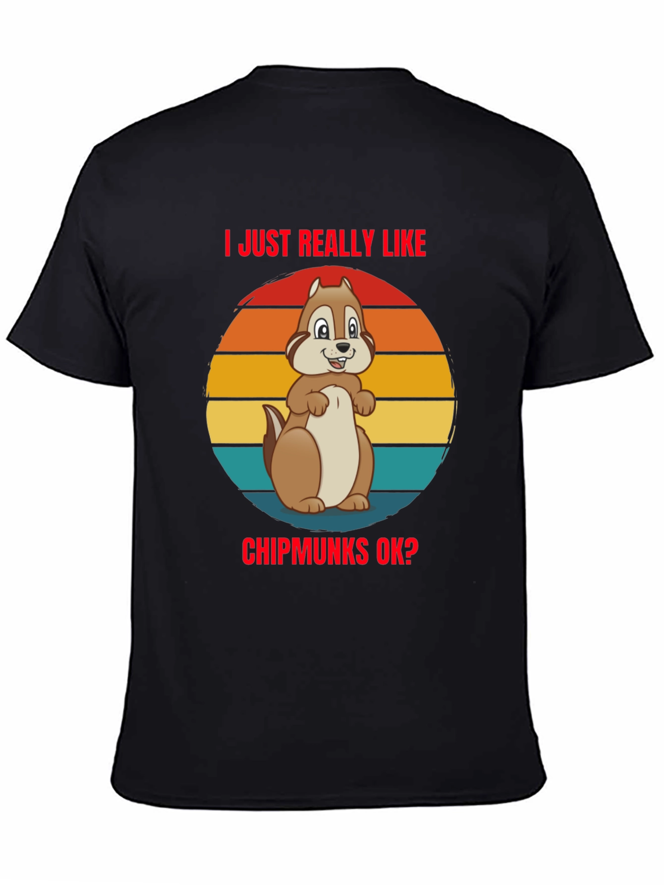 I Just Really Like Chipmunks OK? Graphic Tee