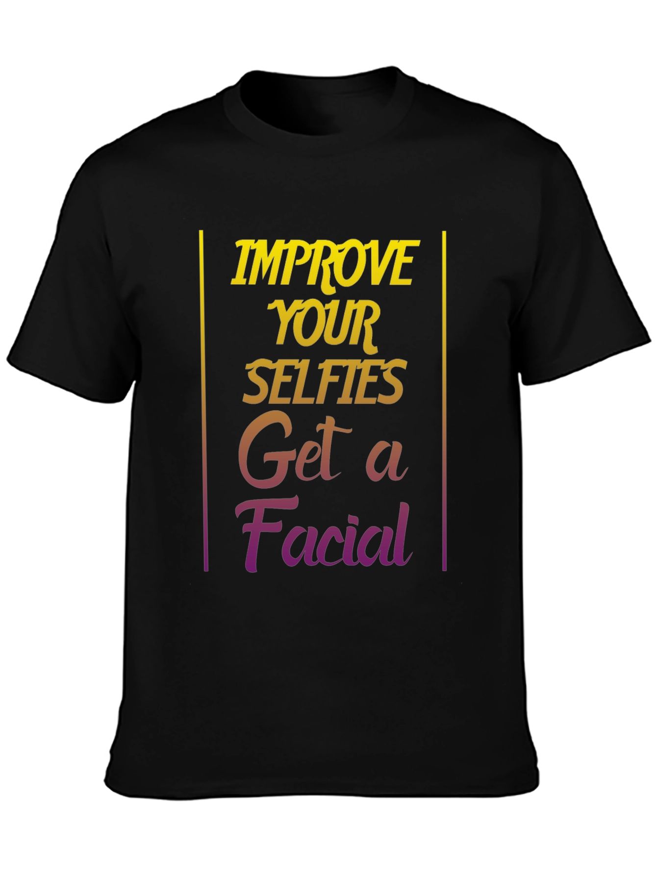 Improve Selfies Graphic T-Shirt - Get a Facial
