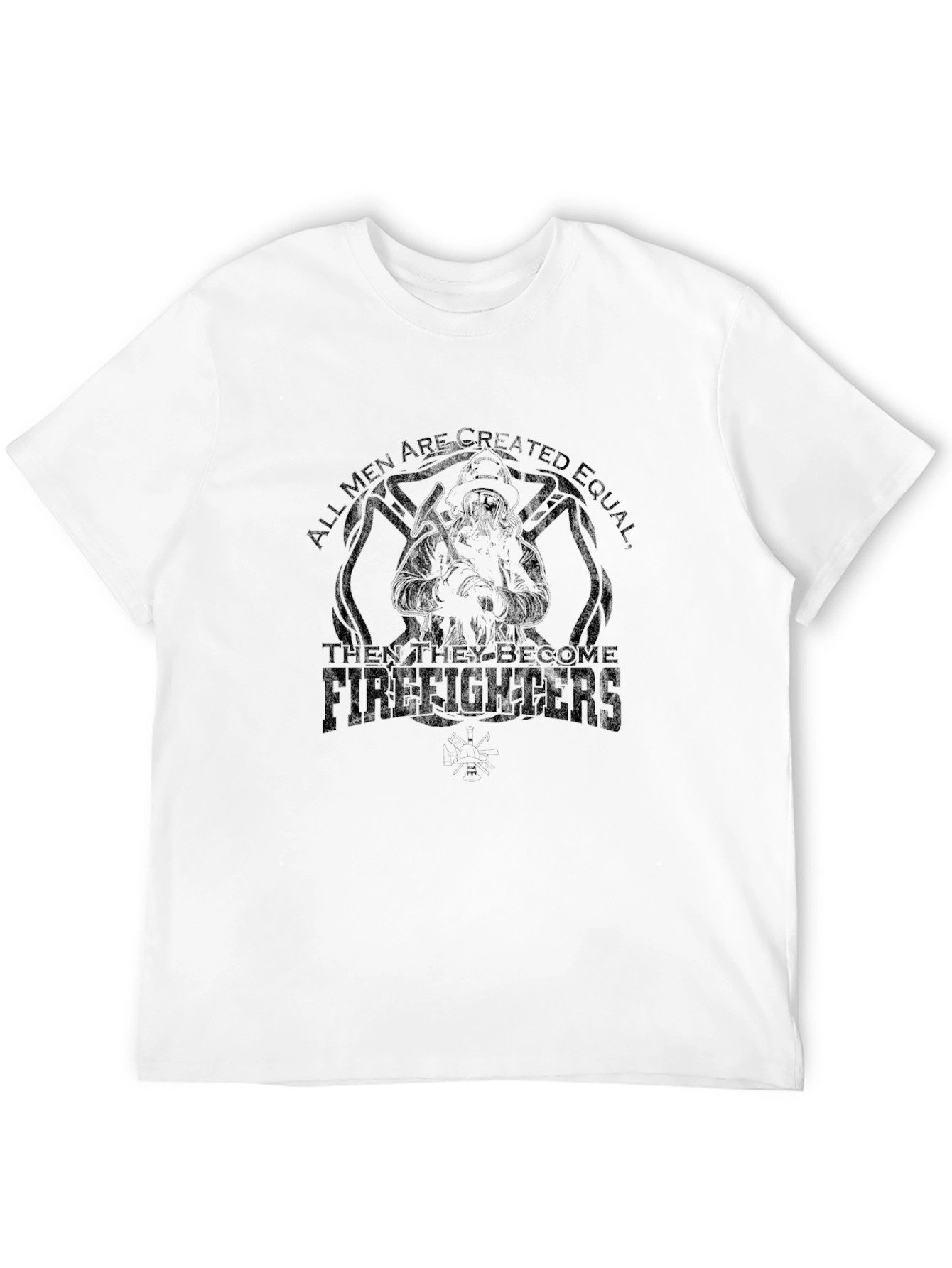 Firefighter T-Shirt - All Men Are Created Equal