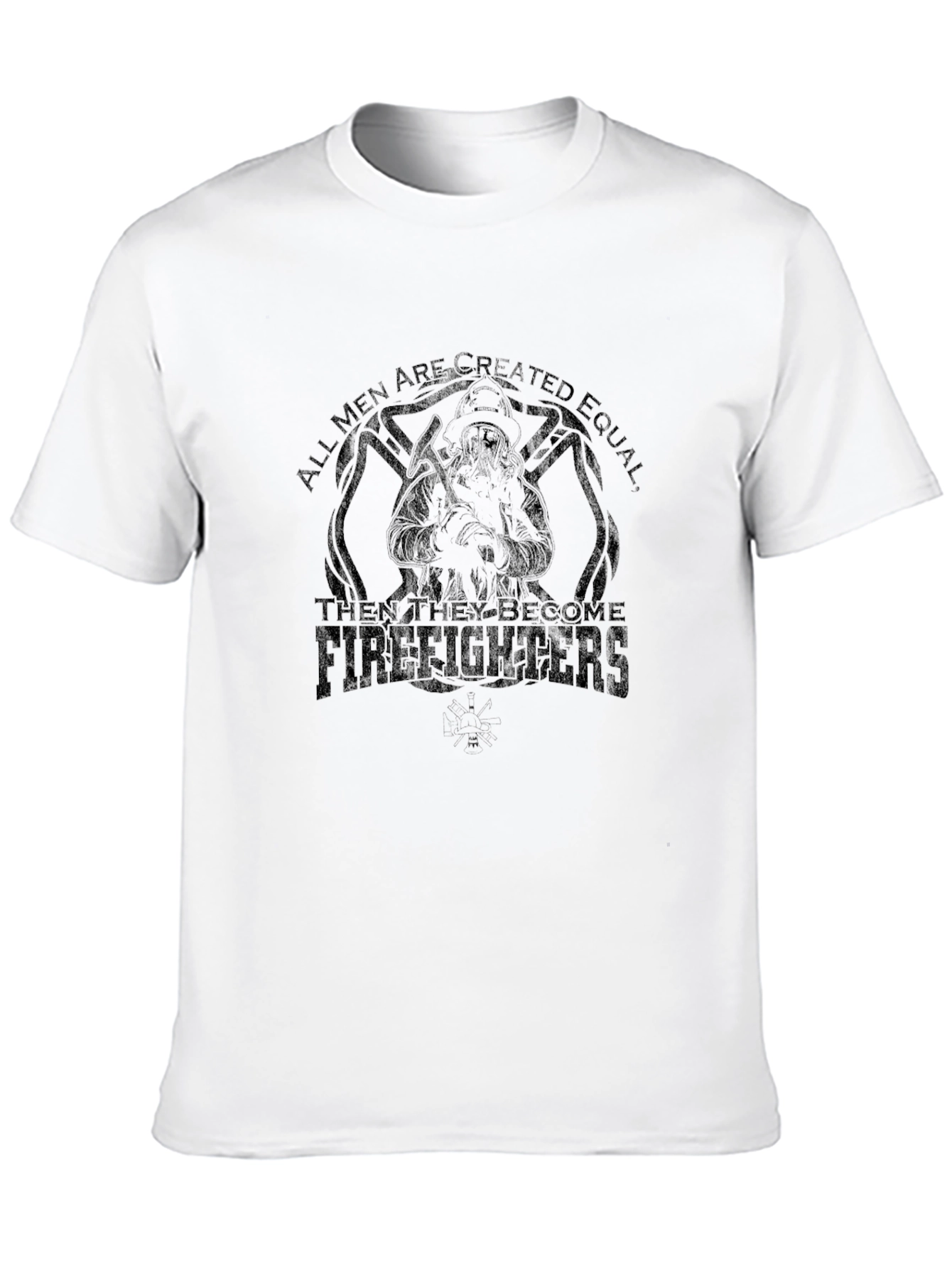 Firefighter T-Shirt - All Men Are Created Equal