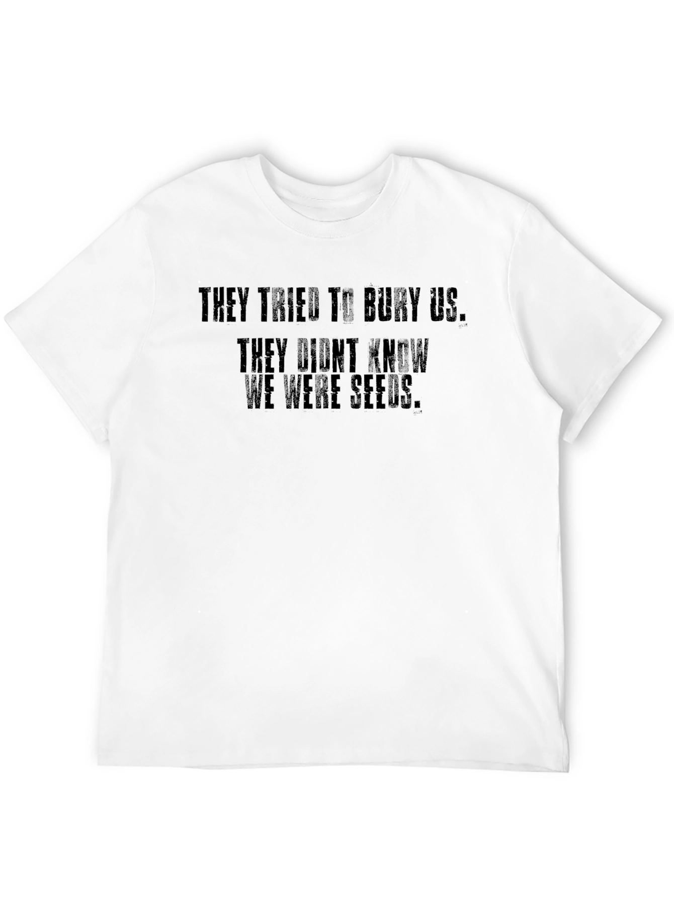 Motivational T-Shirt - They Didnt Know We Were Seeds