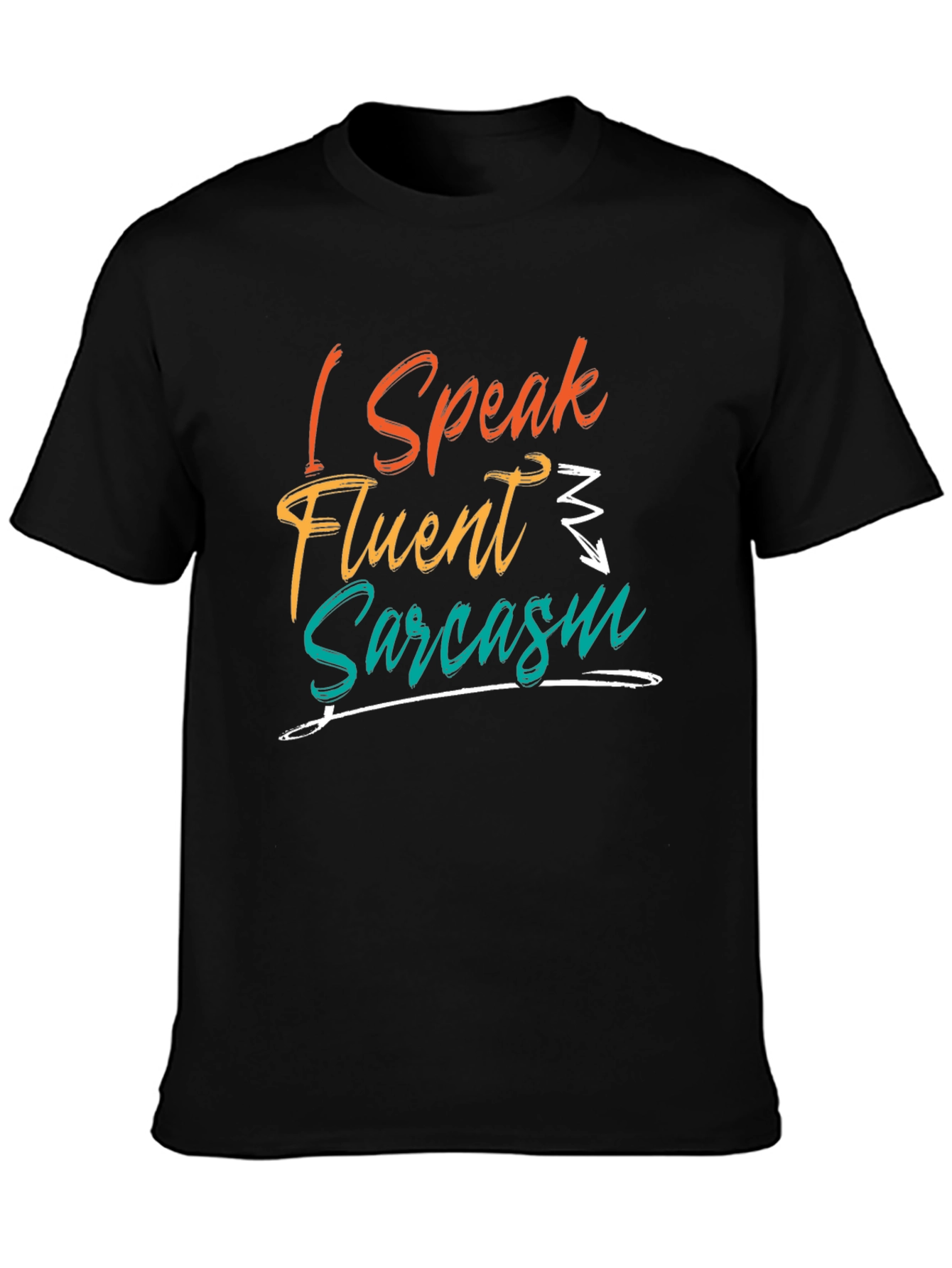 I Speak Fluent Sarcasm T-Shirt