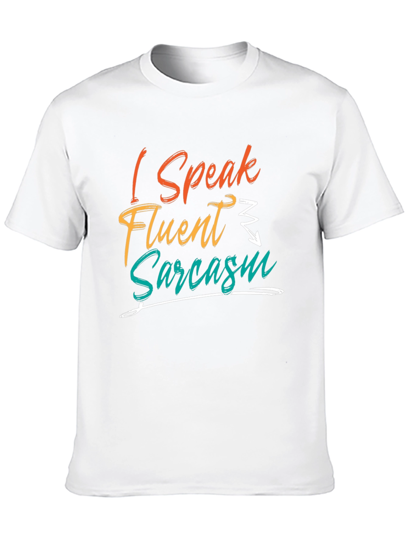I Speak Fluent Sarcasm T-Shirt