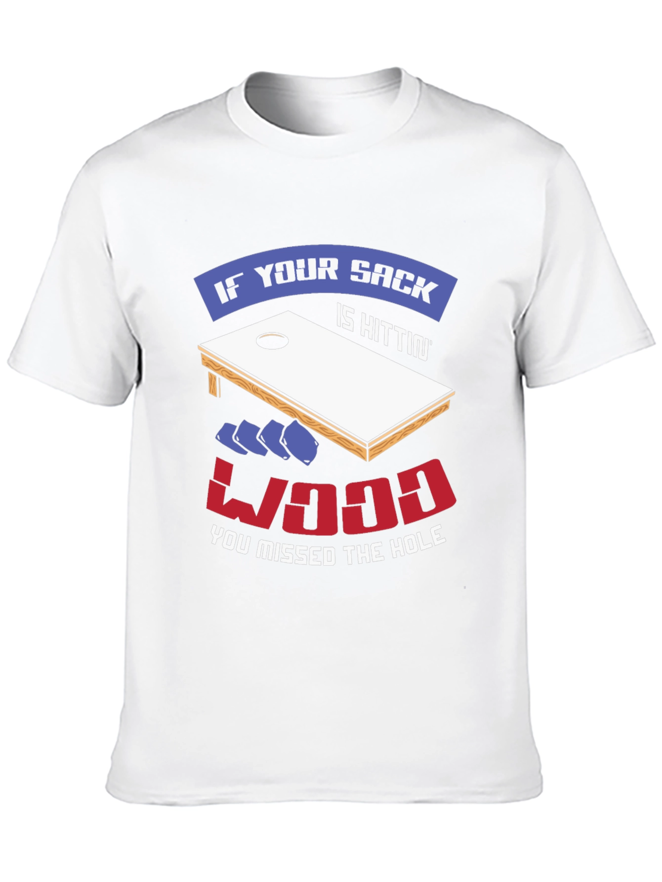 Cornhole Funny T-Shirt: Sack Hittin Wood