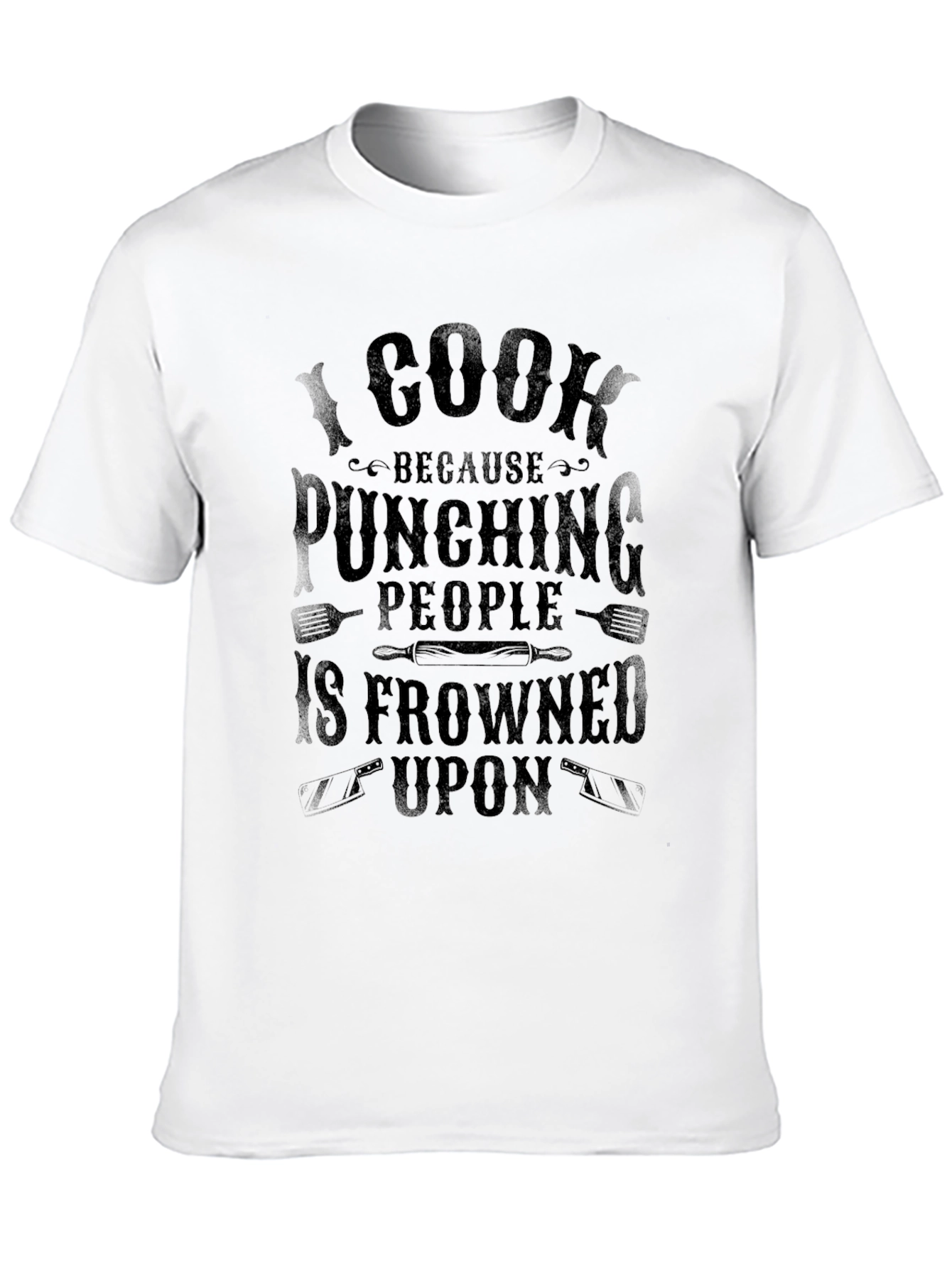 I Cook Because Punching People is Frowned Upon T-Shirt