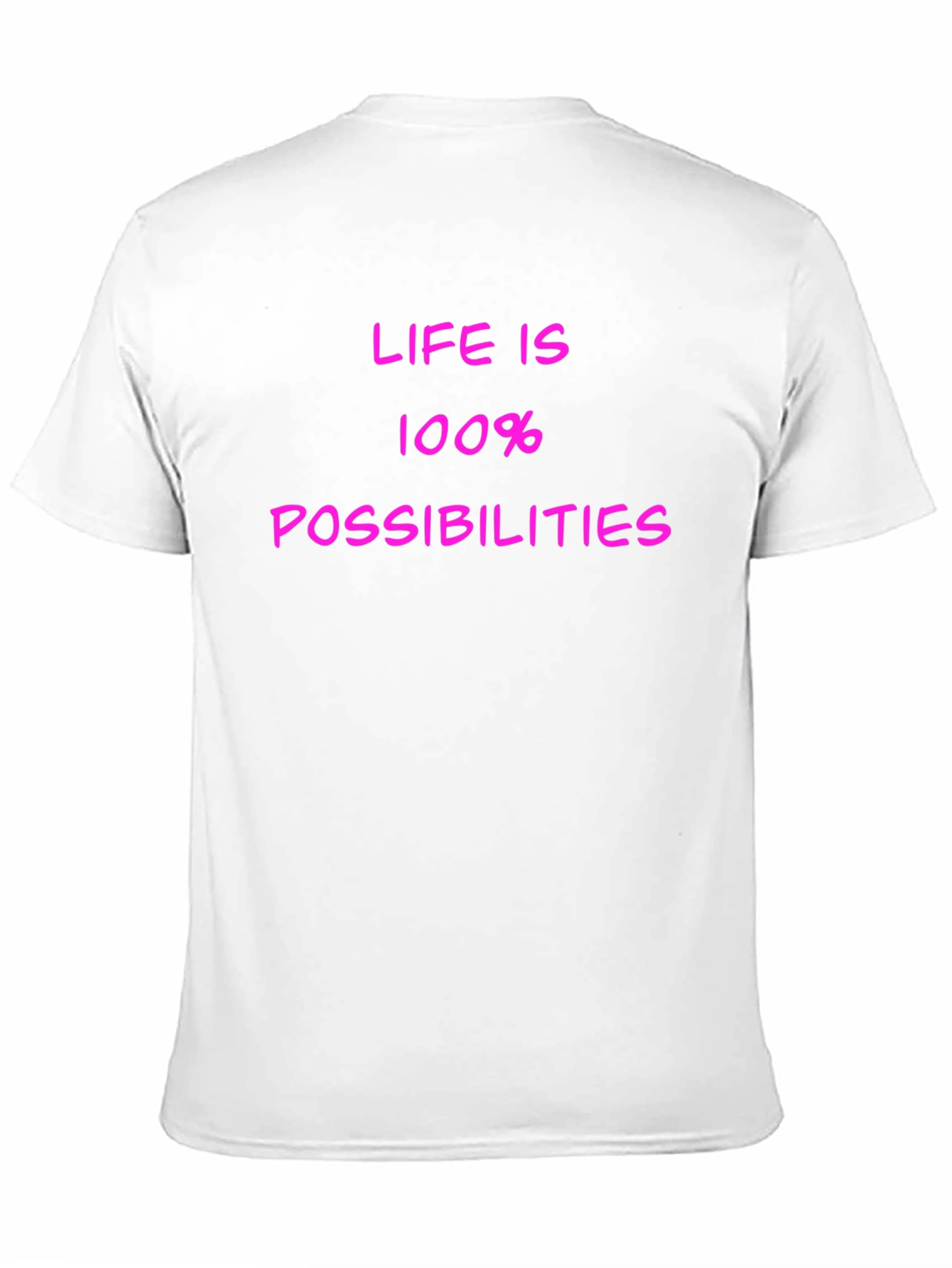 Life is 100% Possibilities T-Shirt