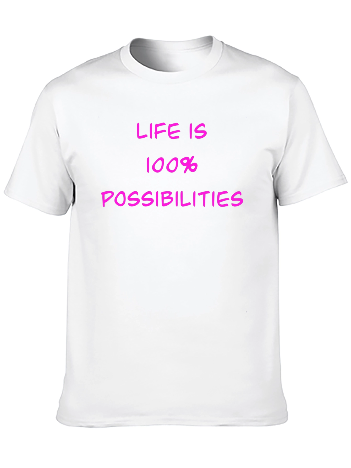 Life is 100% Possibilities T-Shirt