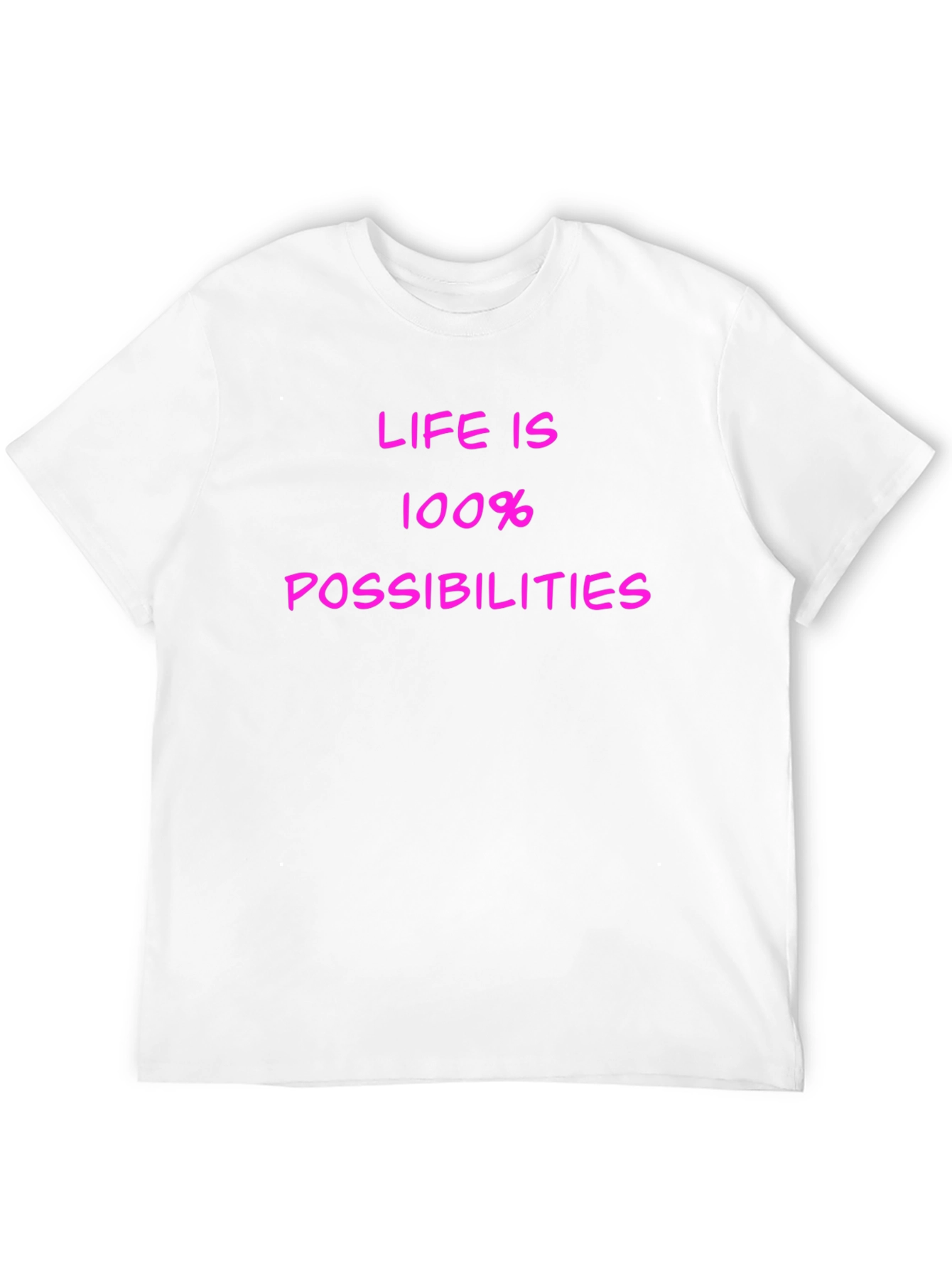 Life is 100% Possibilities T-Shirt