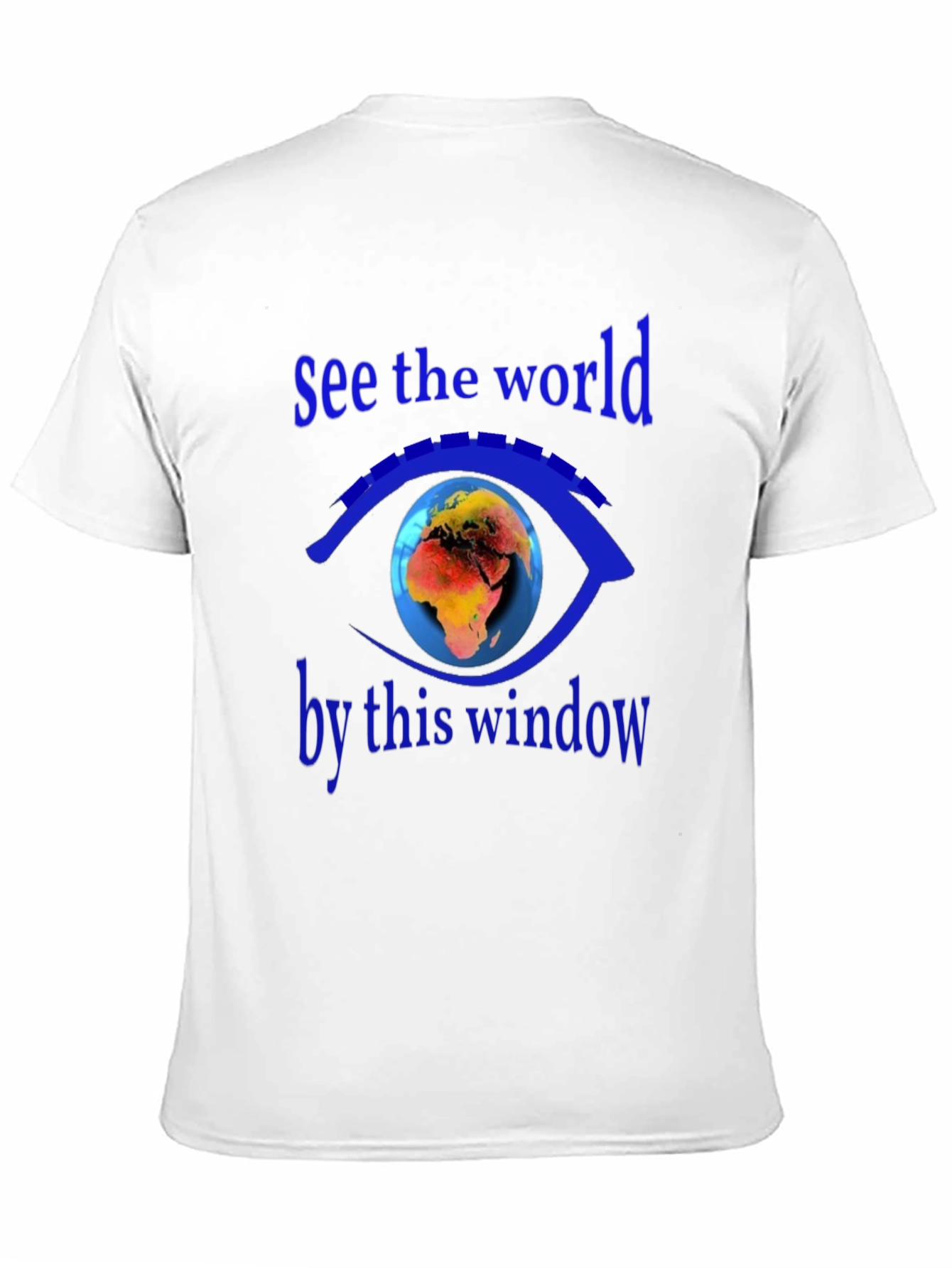See the World T-Shirt - Earth Eye Design