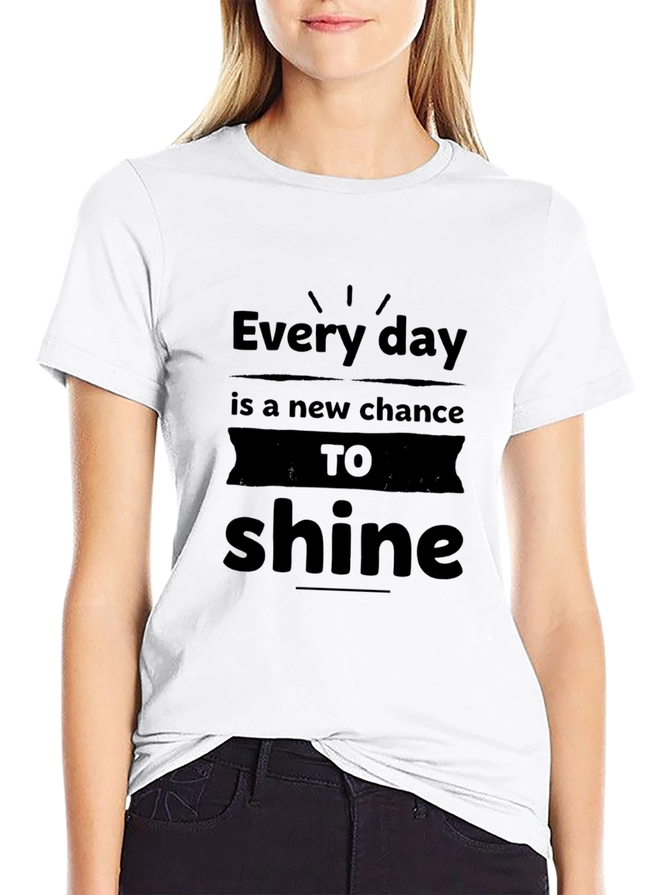 Every Day is a New Chance to Shine T-Shirt