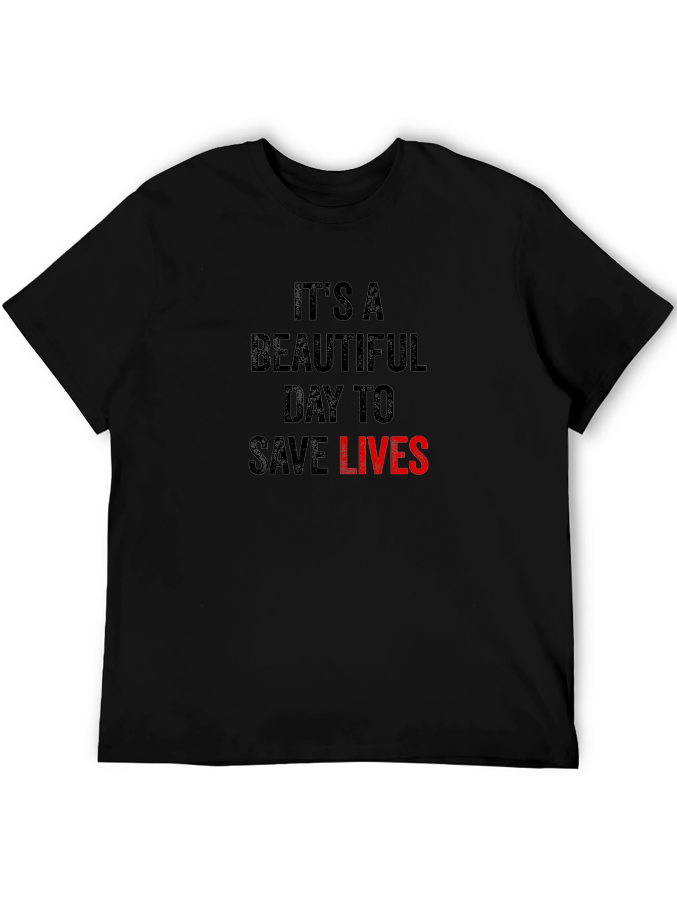 Its A Beautiful Day to Save Lives T-Shirt