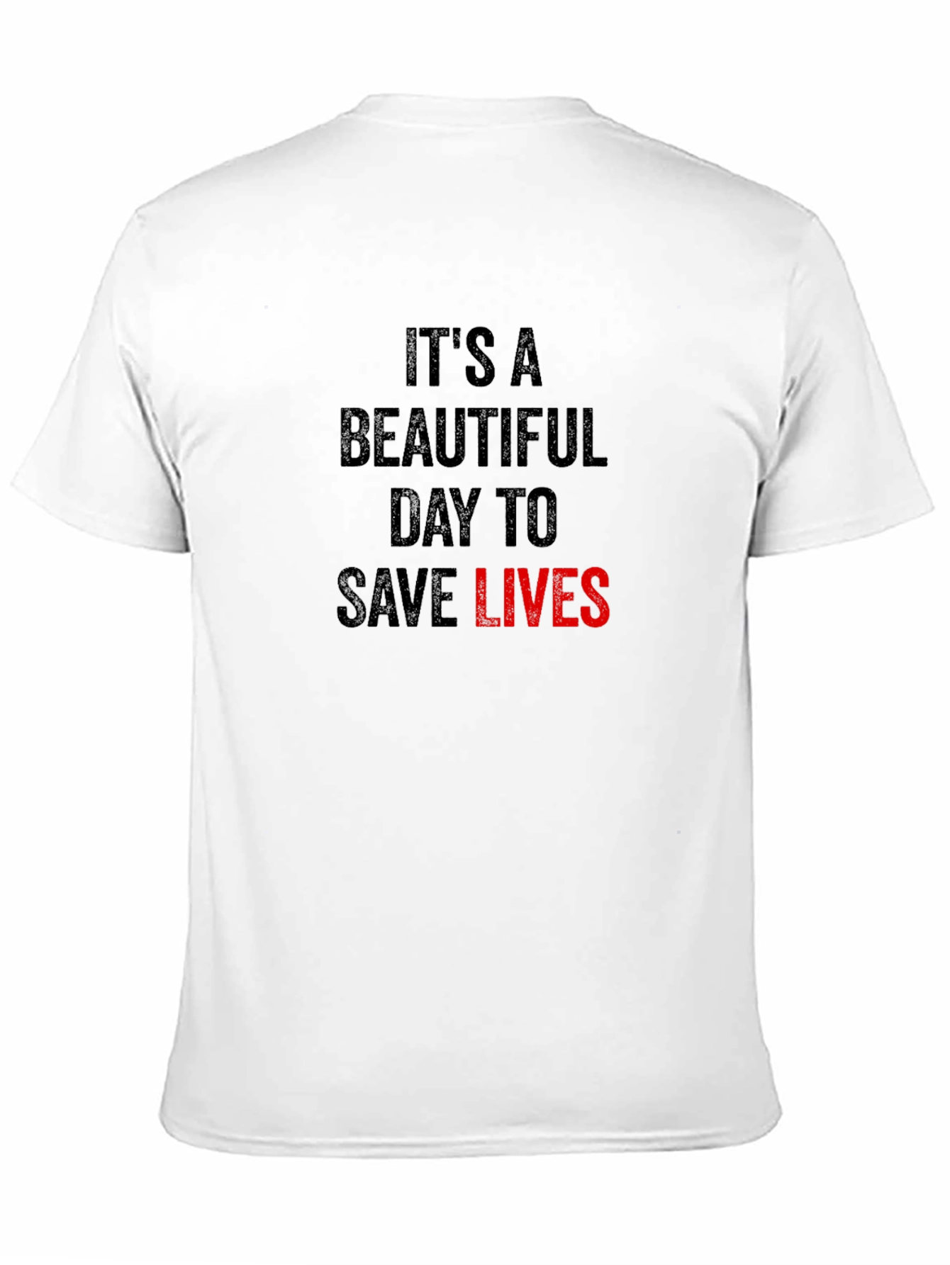 Its A Beautiful Day to Save Lives T-Shirt
