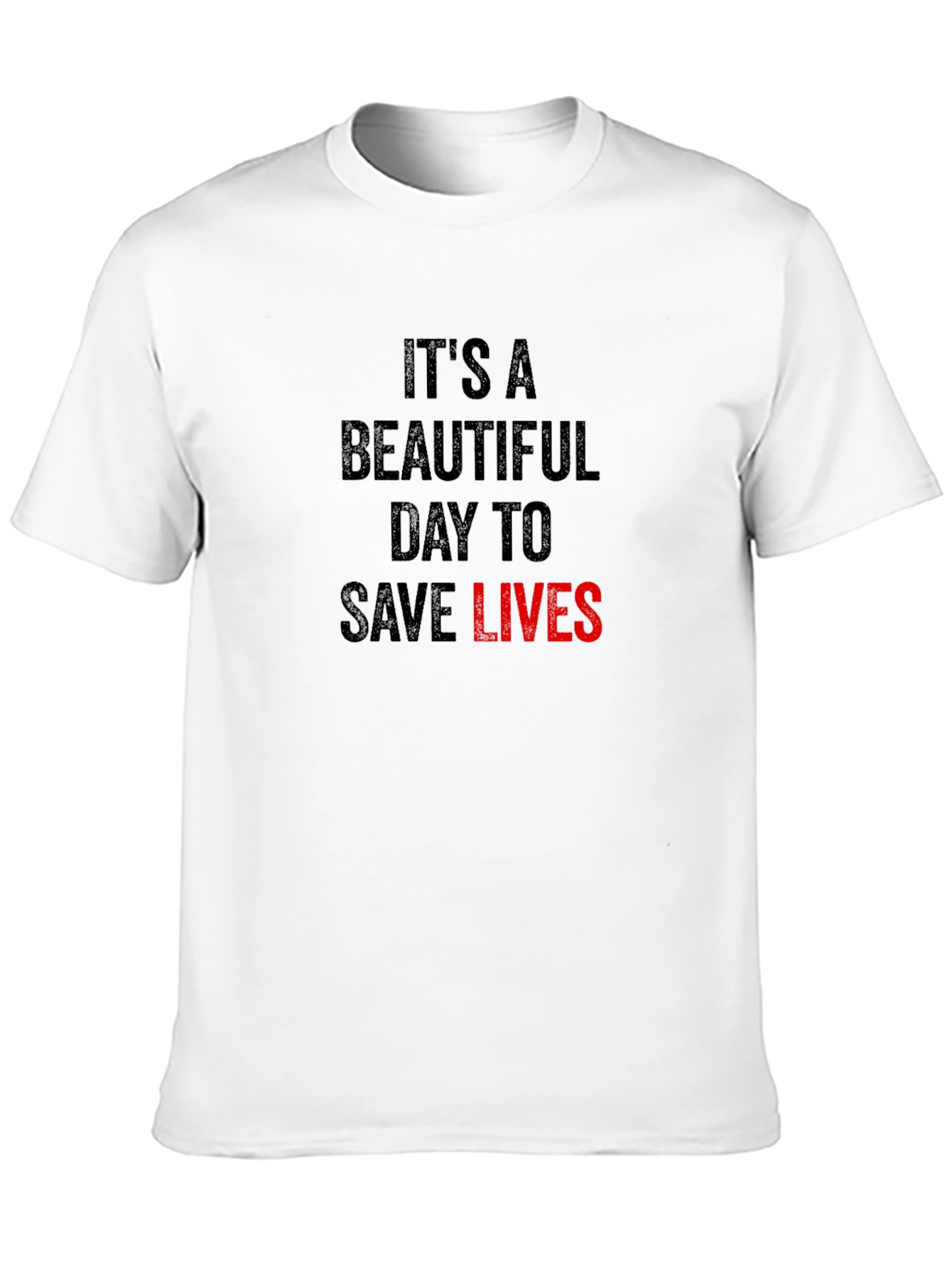 Its A Beautiful Day to Save Lives T-Shirt