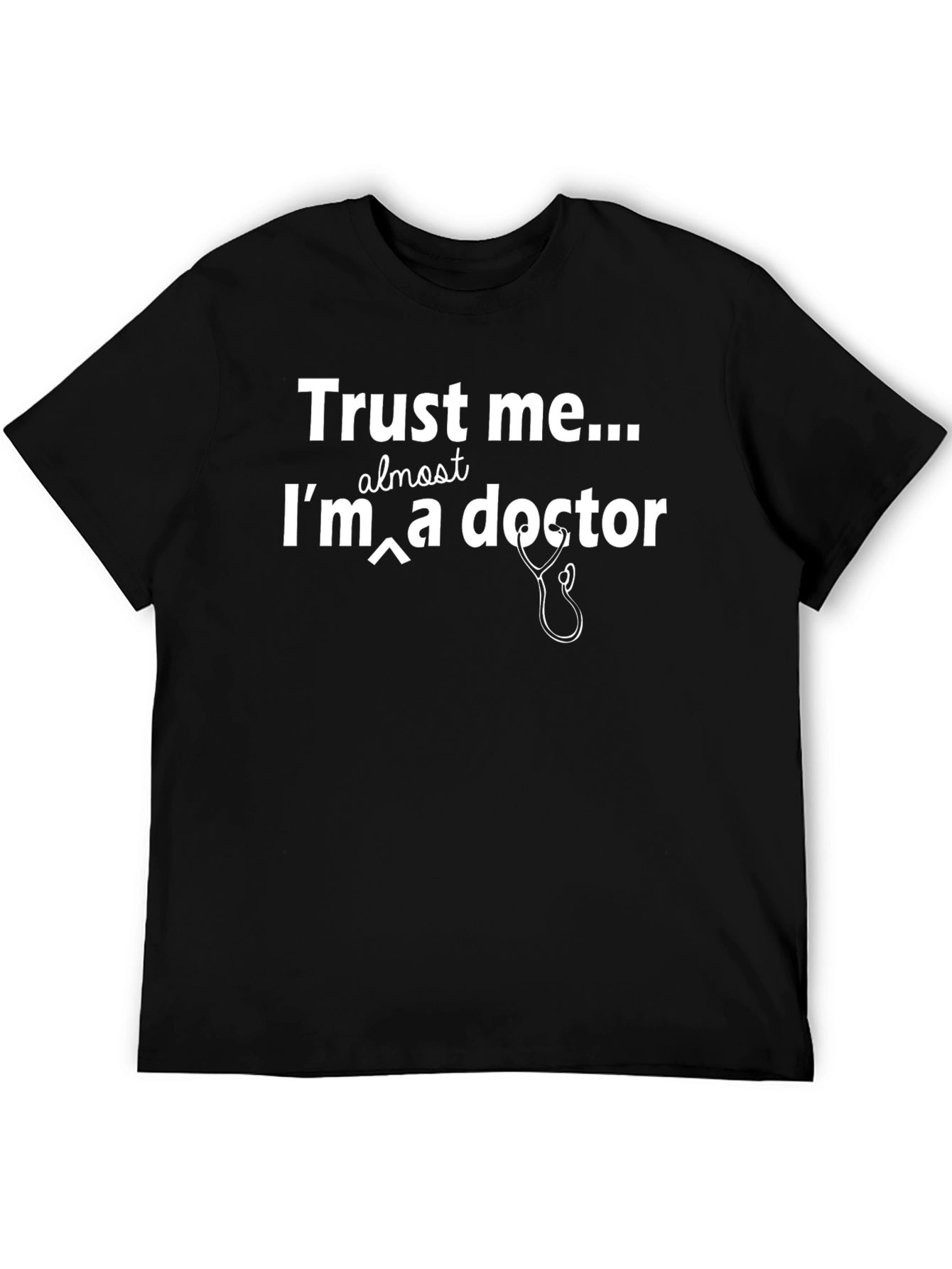 Trust Me Im Almost a Doctor T-Shirt