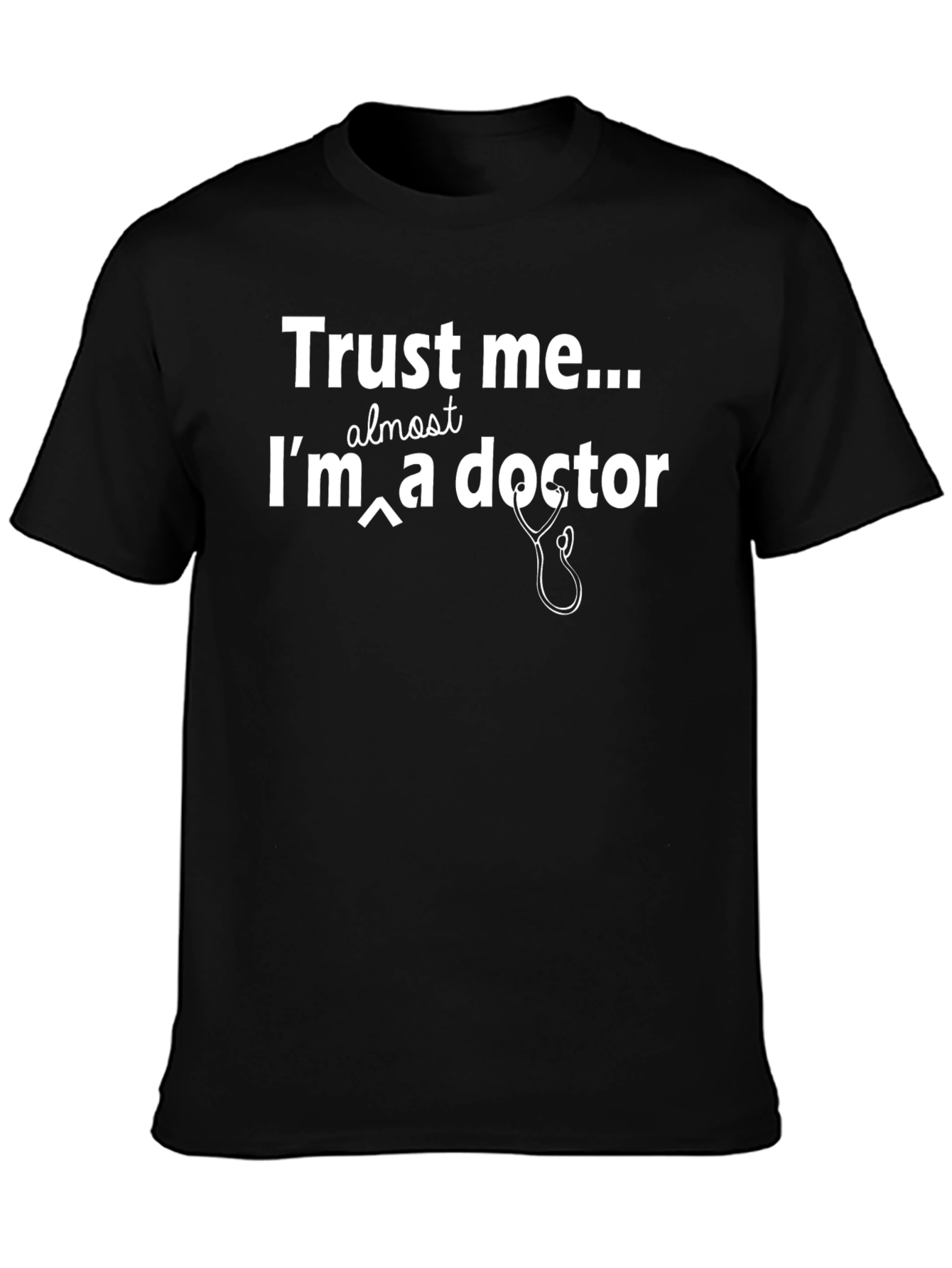 Trust Me Im Almost a Doctor T-Shirt