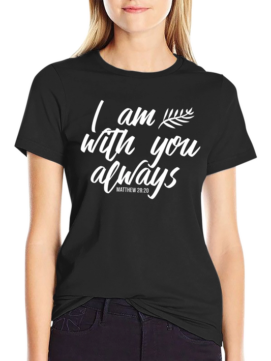 I am with you always T-Shirt