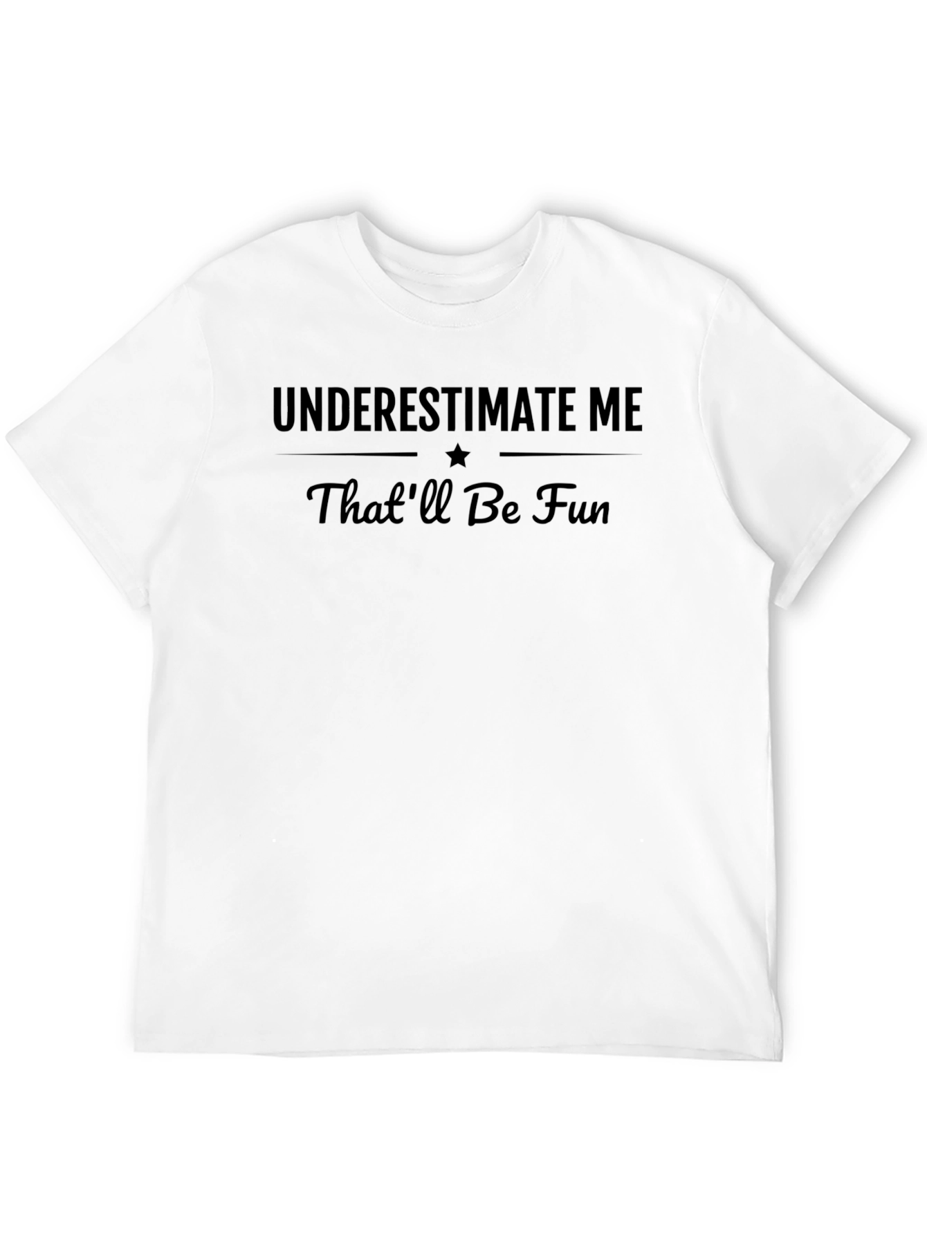 Underestimate Me Thatll Be Fun T-Shirt