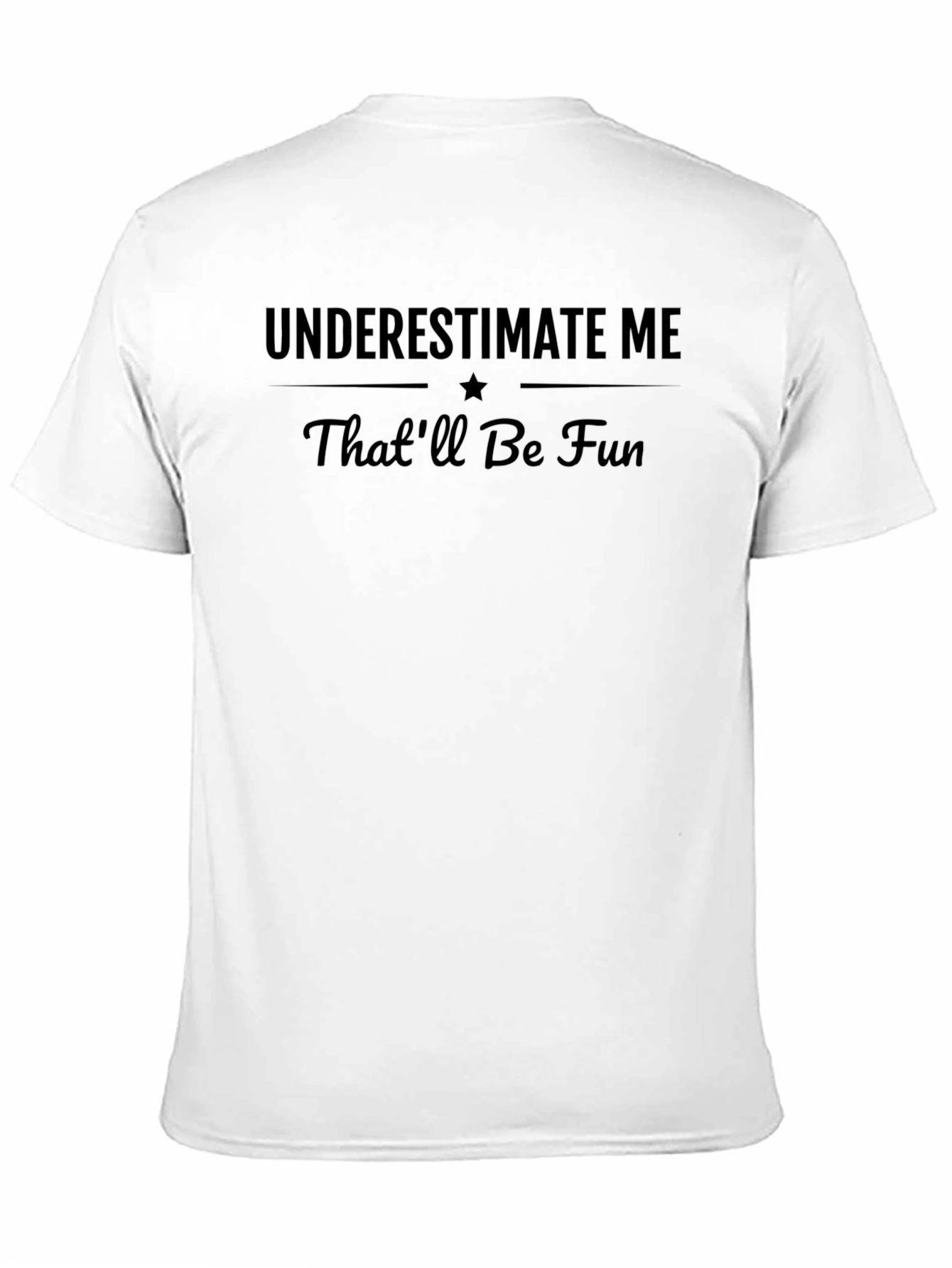 Underestimate Me Thatll Be Fun T-Shirt