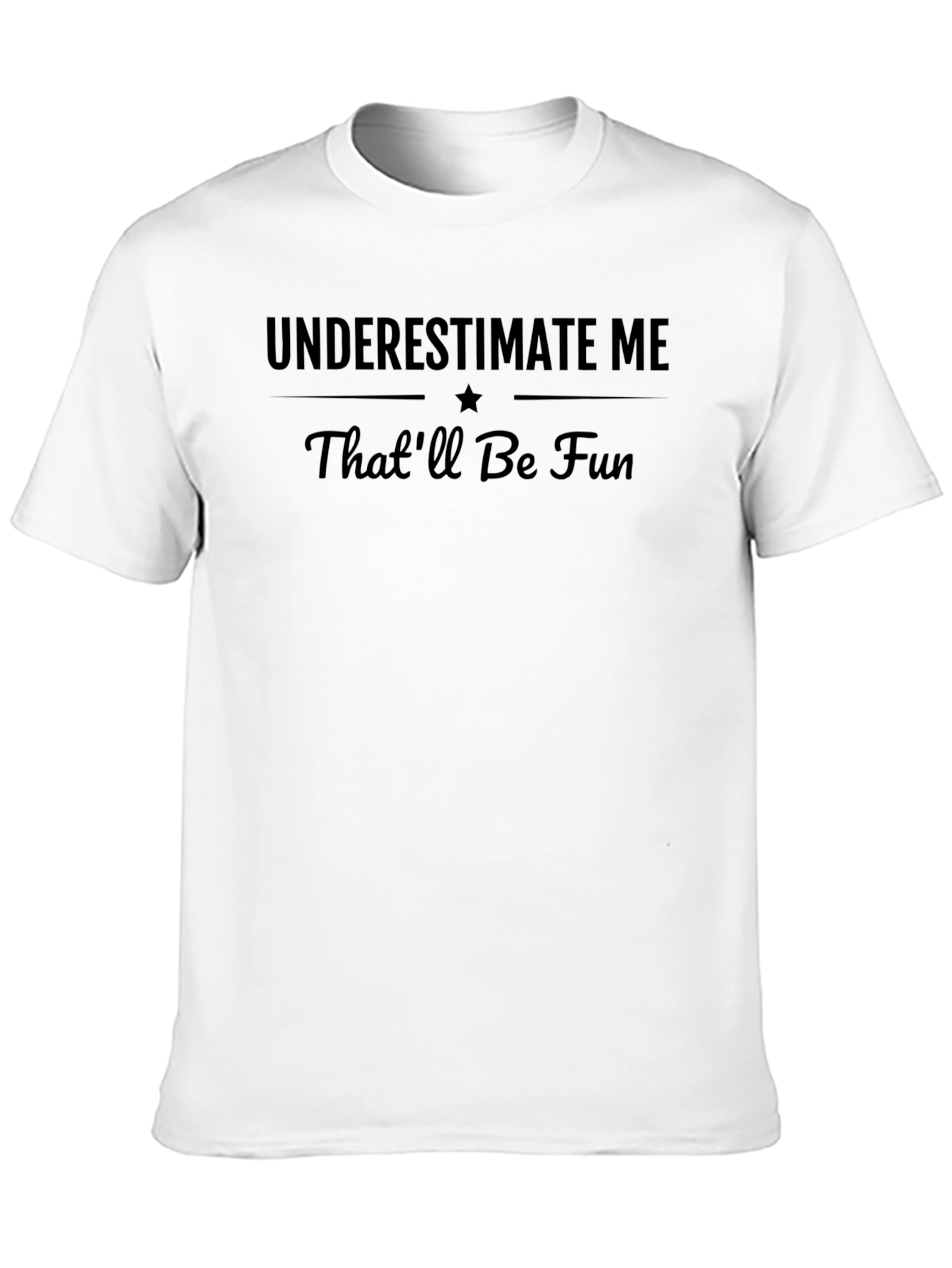 Underestimate Me Thatll Be Fun T-Shirt