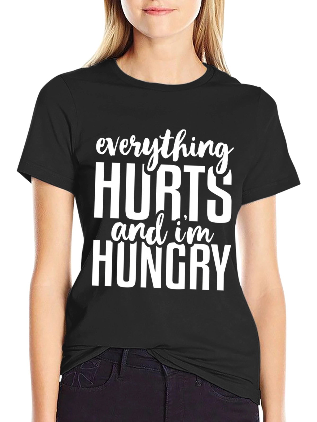 Everything Hurts and Im Hungry T-Shirt