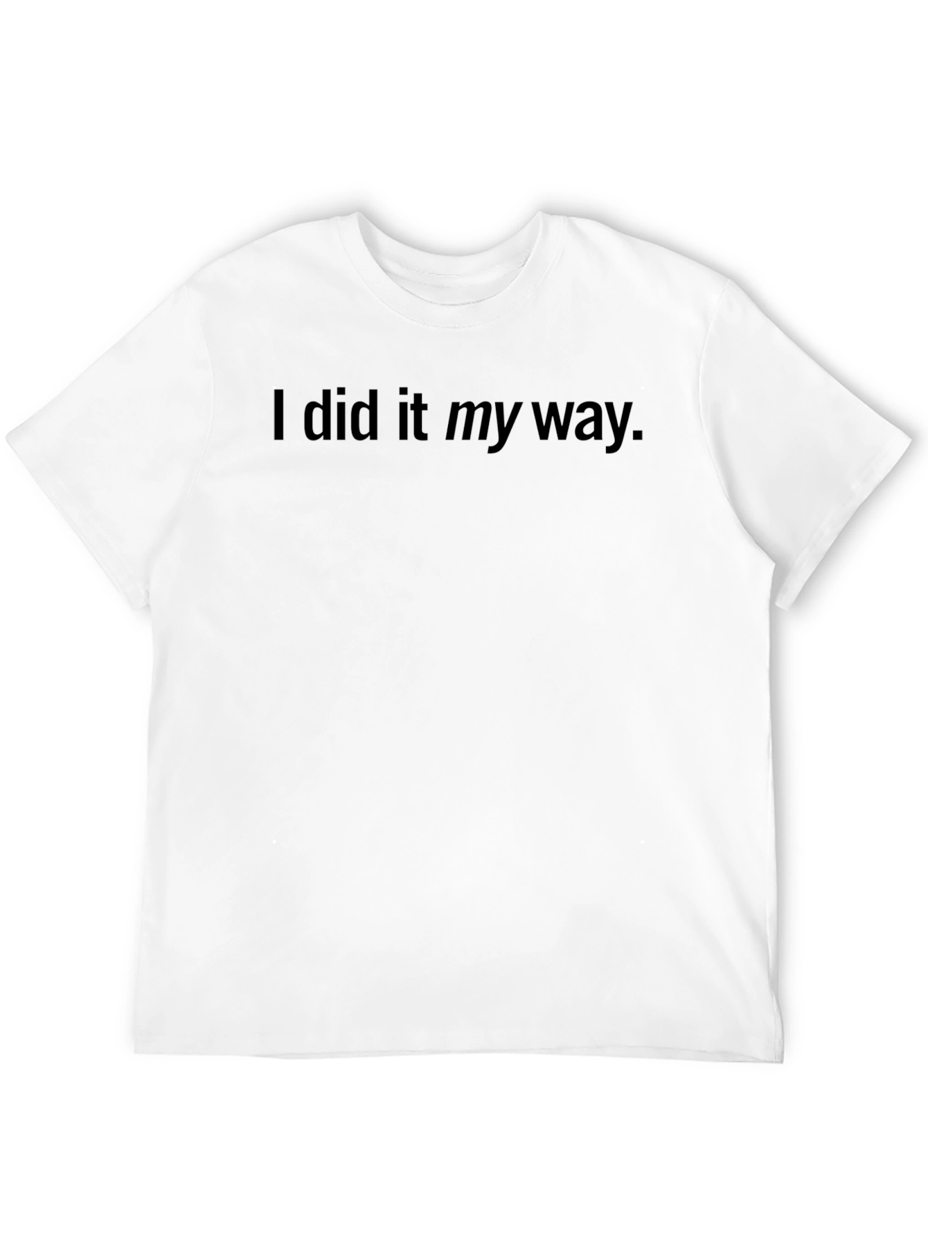 I Did It My Way Black T-Shirt