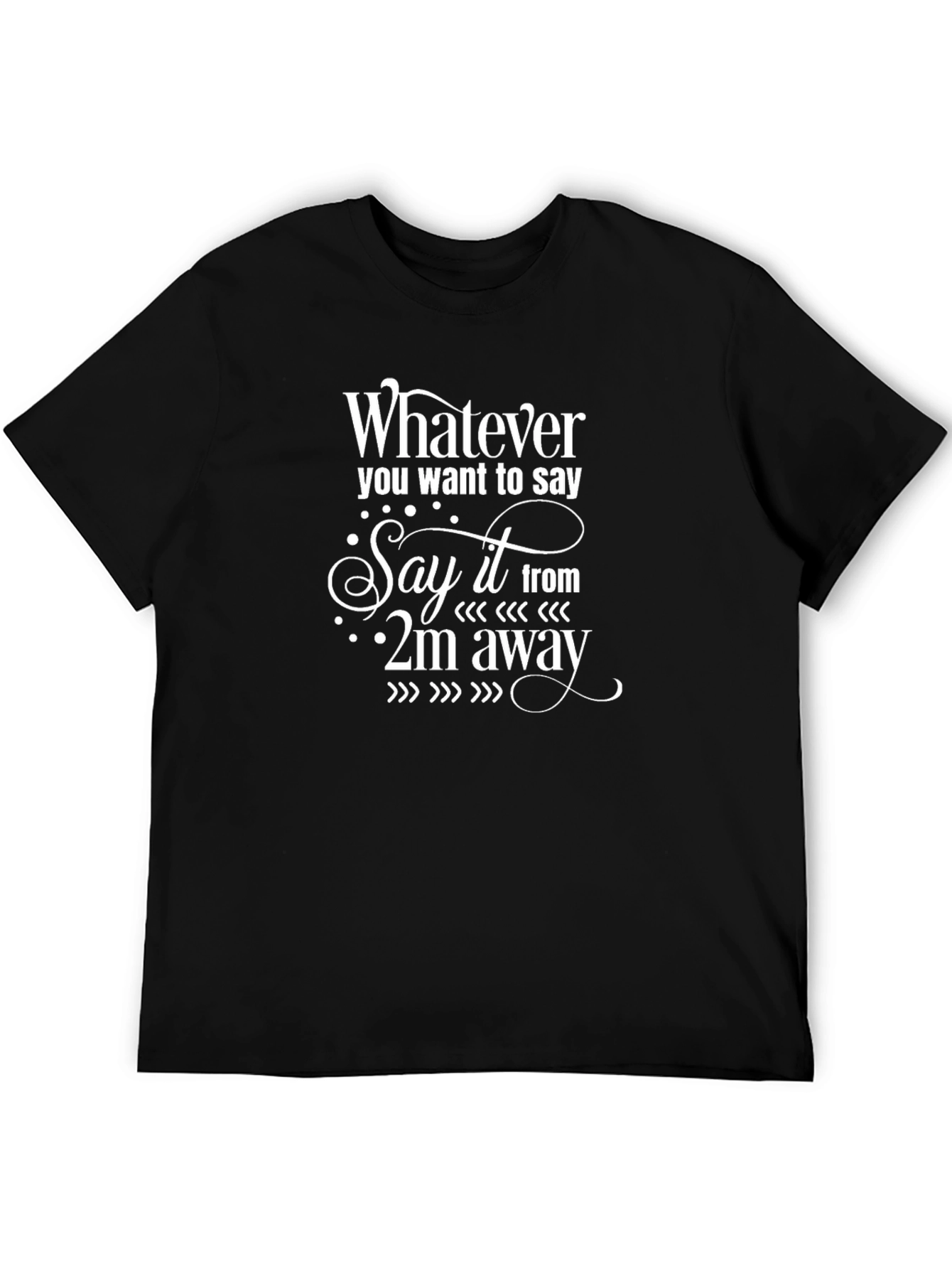 Social Distancing T-Shirt - Say It From 2m Away!