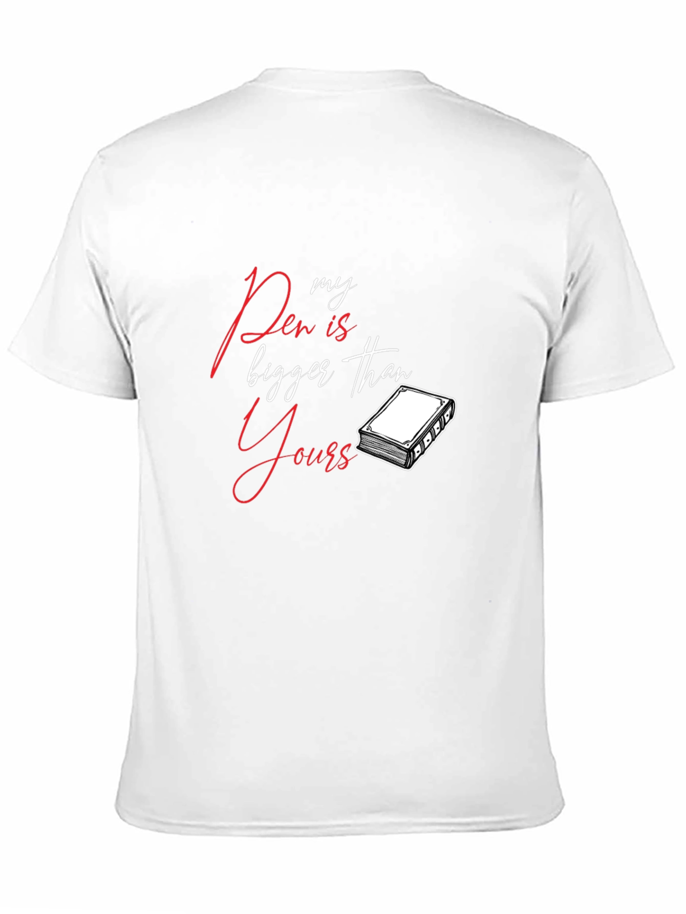 My Pen Is Bigger T-Shirt