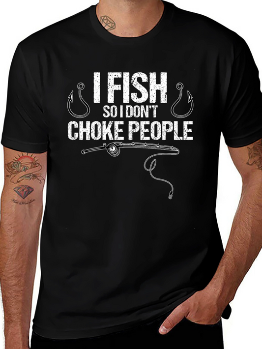 I Fish So I Dont Choke People Graphic T-Shirt