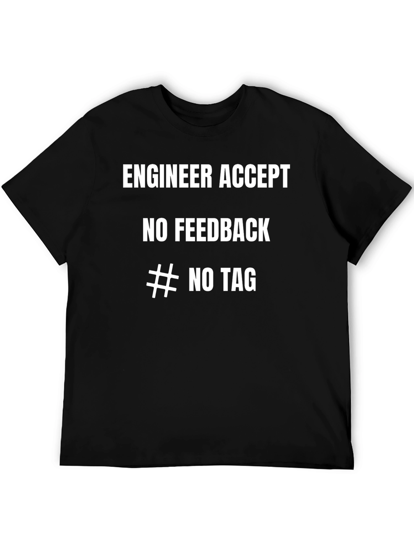 Engineer Humor T-Shirt - No Feedback Tee