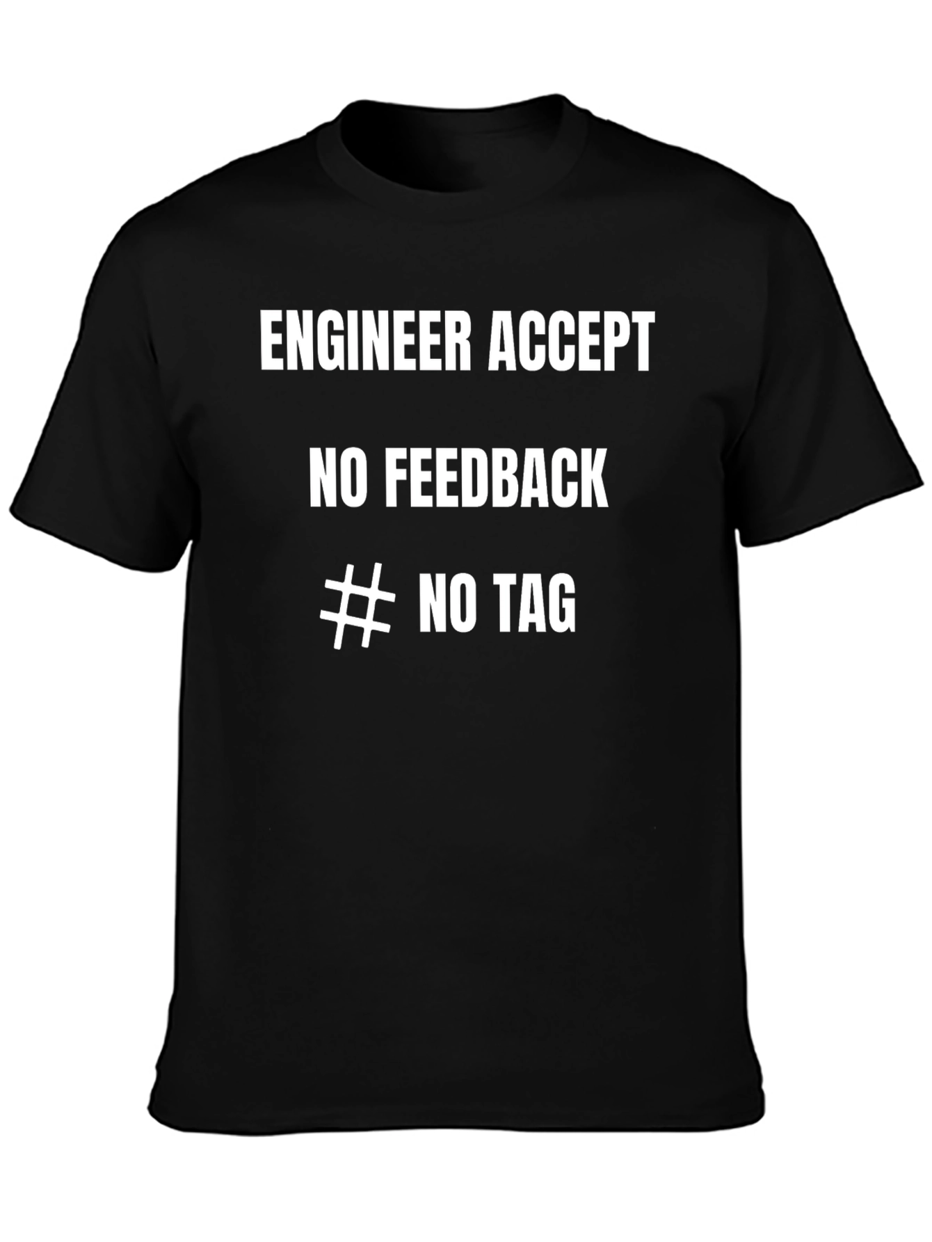 Engineer Humor T-Shirt - No Feedback Tee