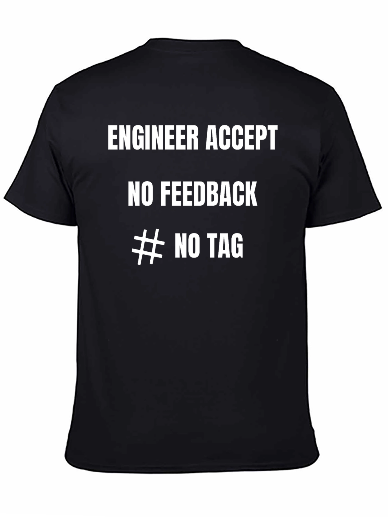 Engineer Humor T-Shirt - No Feedback Tee