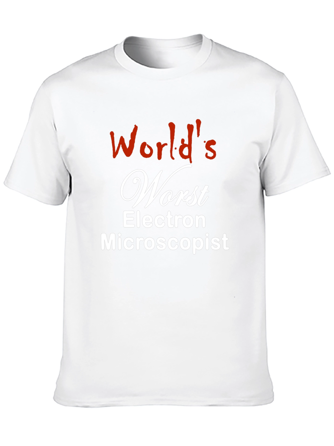 Worlds Worst Electron Microscopist T-Shirt