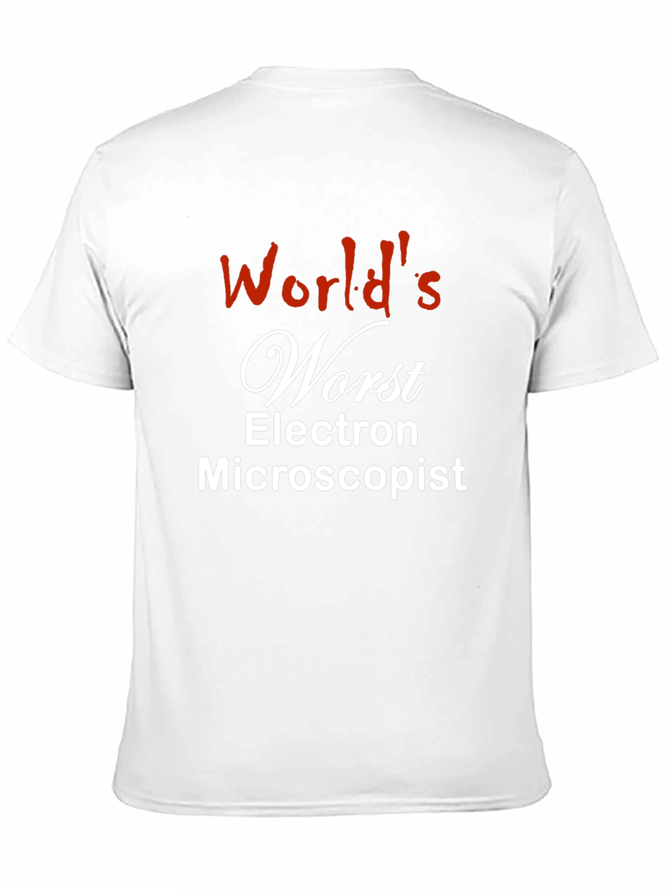 Worlds Worst Electron Microscopist T-Shirt