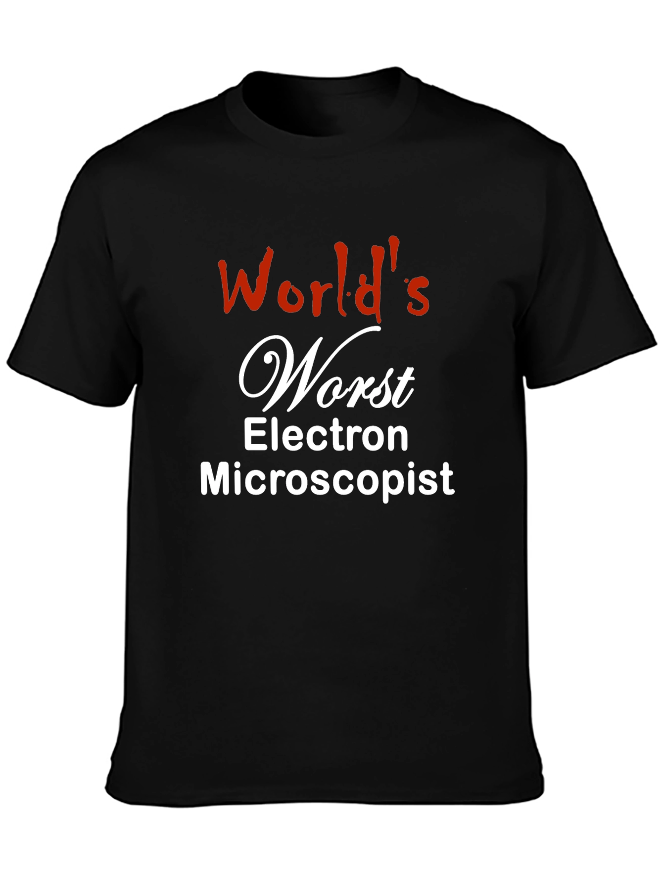 Worlds Worst Electron Microscopist T-Shirt